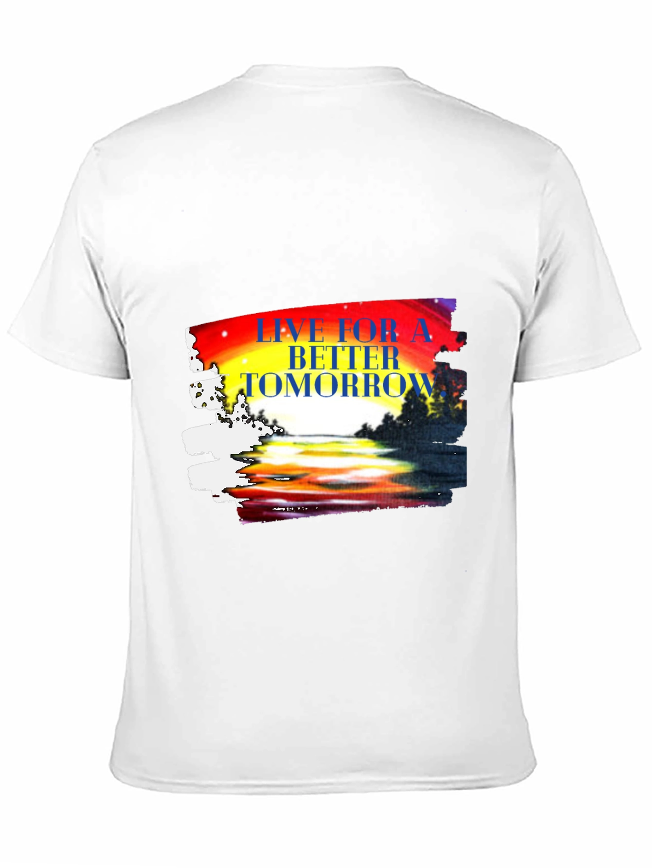 Live for a Better Tomorrow Graphic T-Shirt