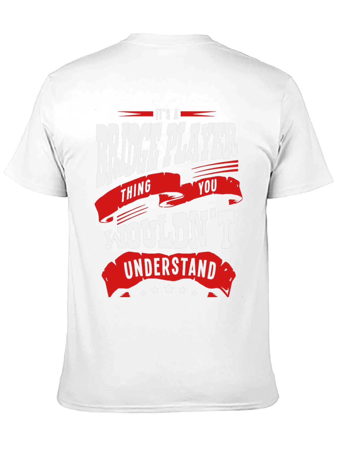 Bridge Player T-Shirt: Its a Thing You Wouldnt Understand