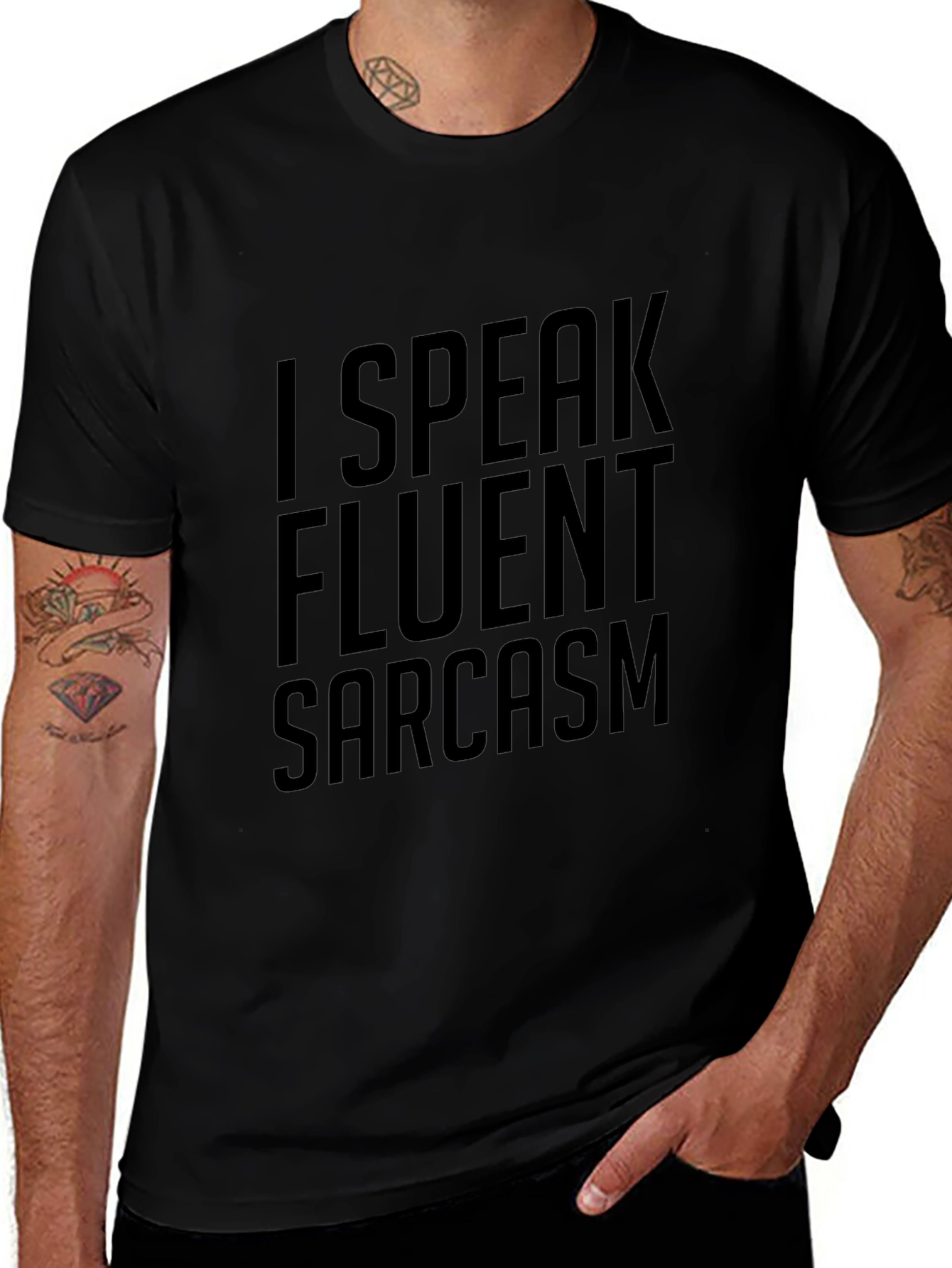 Sarcasm T-Shirt: I Speak Fluent Sarcasm