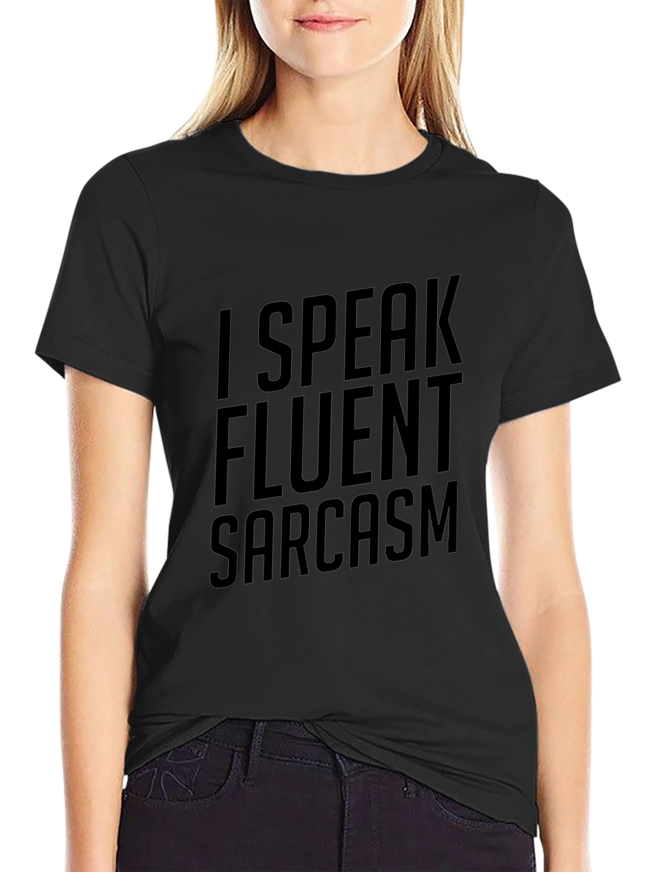 Sarcasm T-Shirt: I Speak Fluent Sarcasm