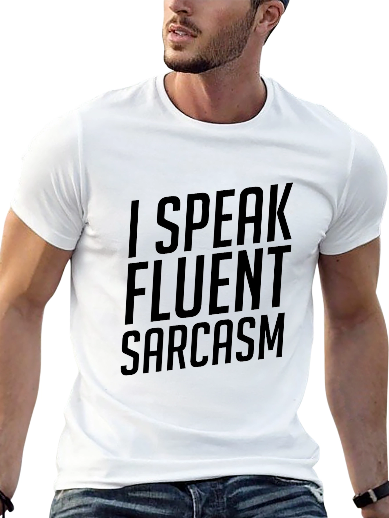 Sarcasm T-Shirt: I Speak Fluent Sarcasm