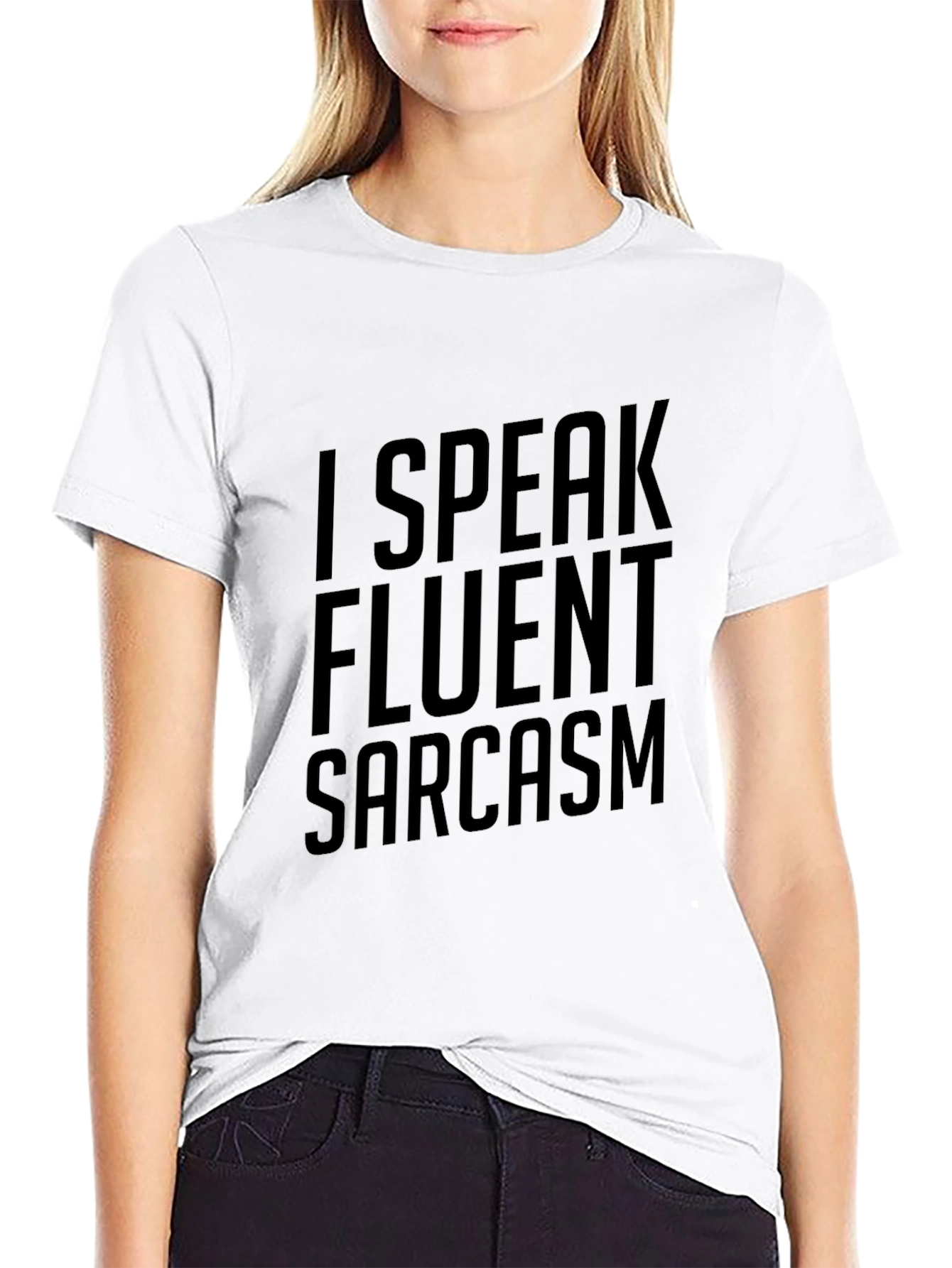 Sarcasm T-Shirt: I Speak Fluent Sarcasm