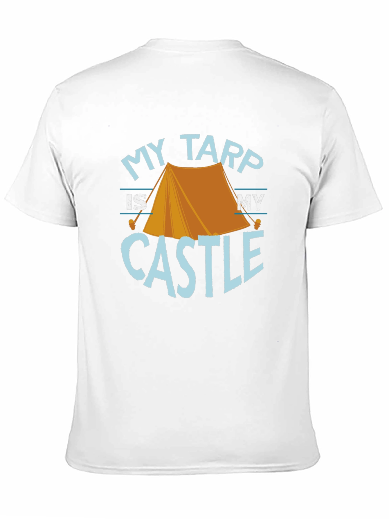 My Tarp Is My Castle Camping Graphic Tee