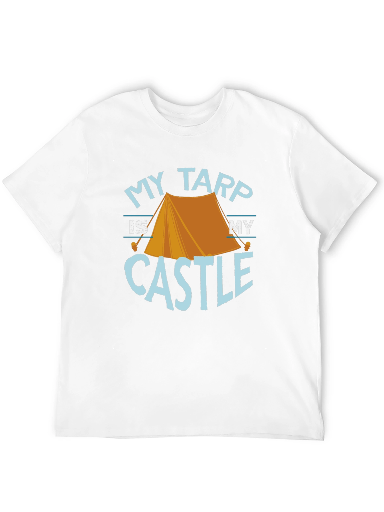 My Tarp Is My Castle Camping Graphic Tee