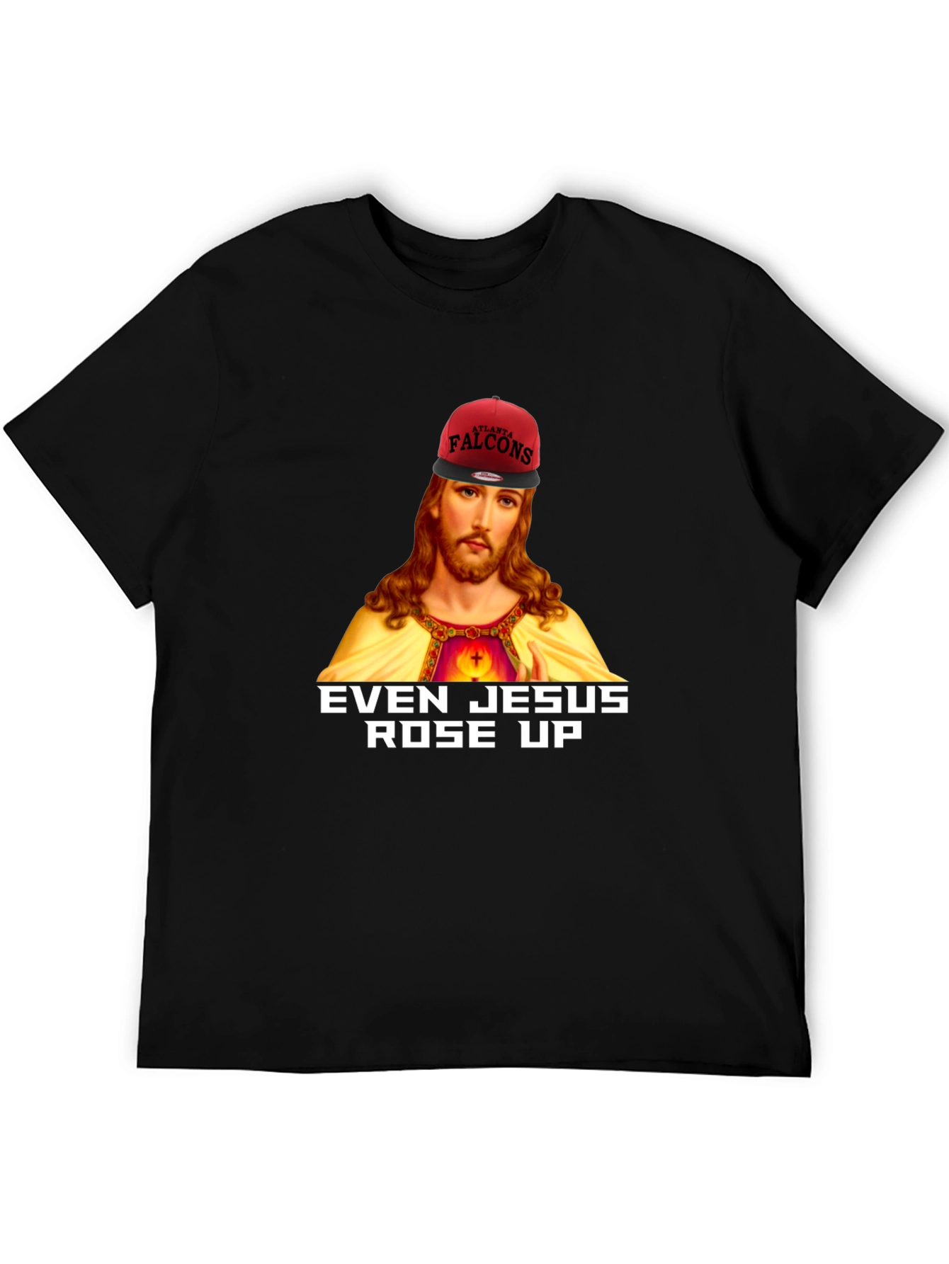 Even Jesus Rose Up T-Shirt - Falcons Fan Apparel