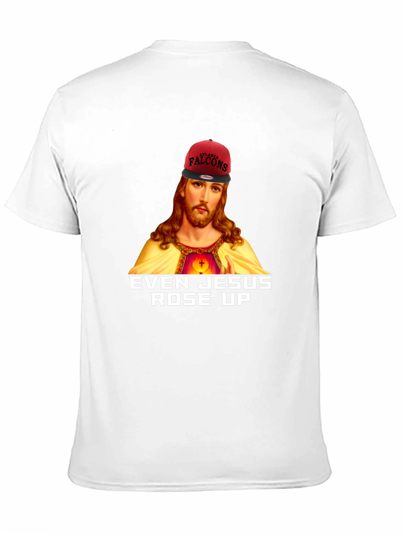 Even Jesus Rose Up T-Shirt - Falcons Fan Apparel