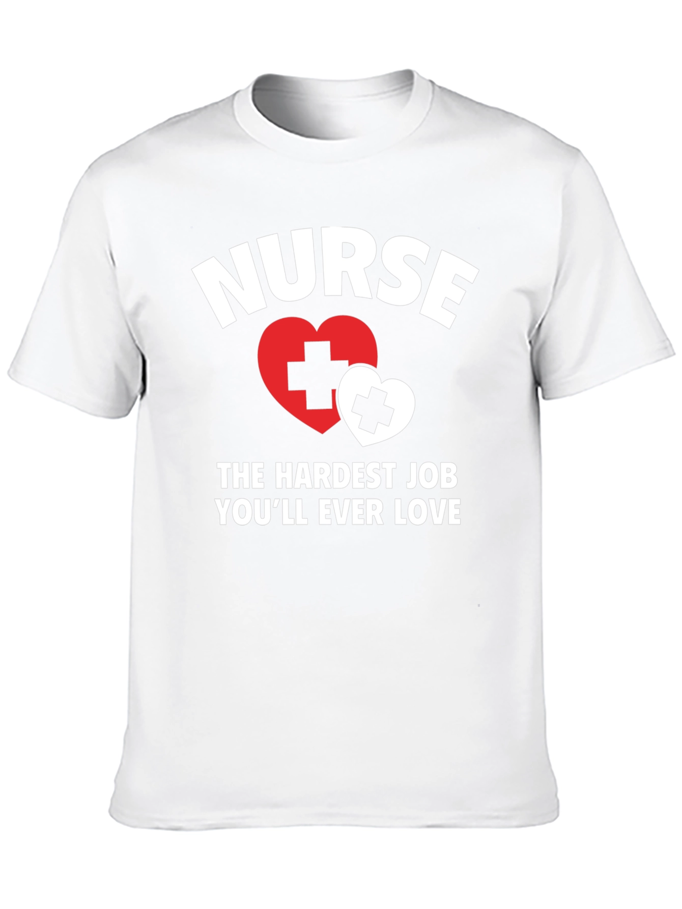 Nurse - Hardest Job Youll Ever Love T-Shirt