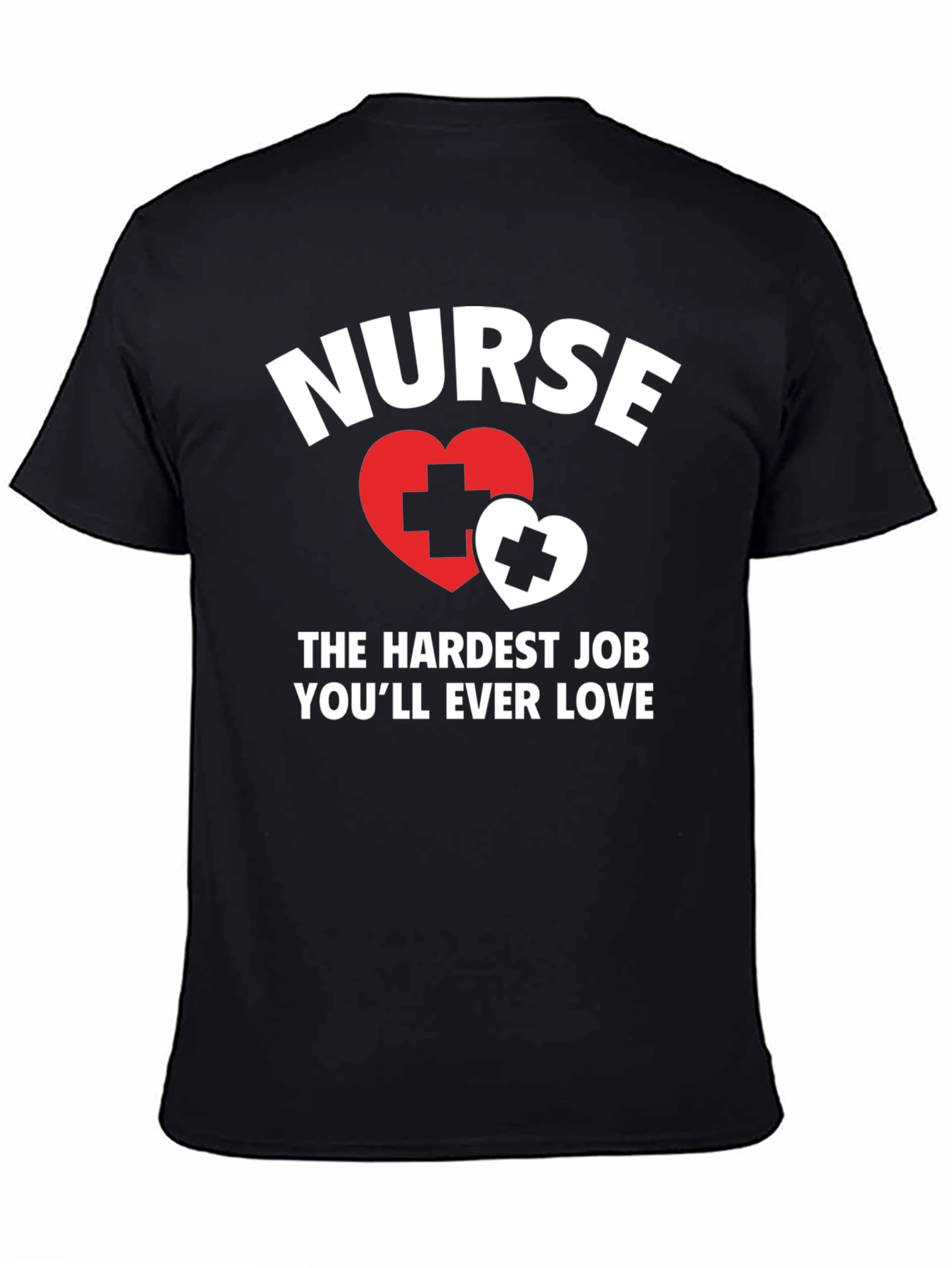 Nurse - Hardest Job Youll Ever Love T-Shirt
