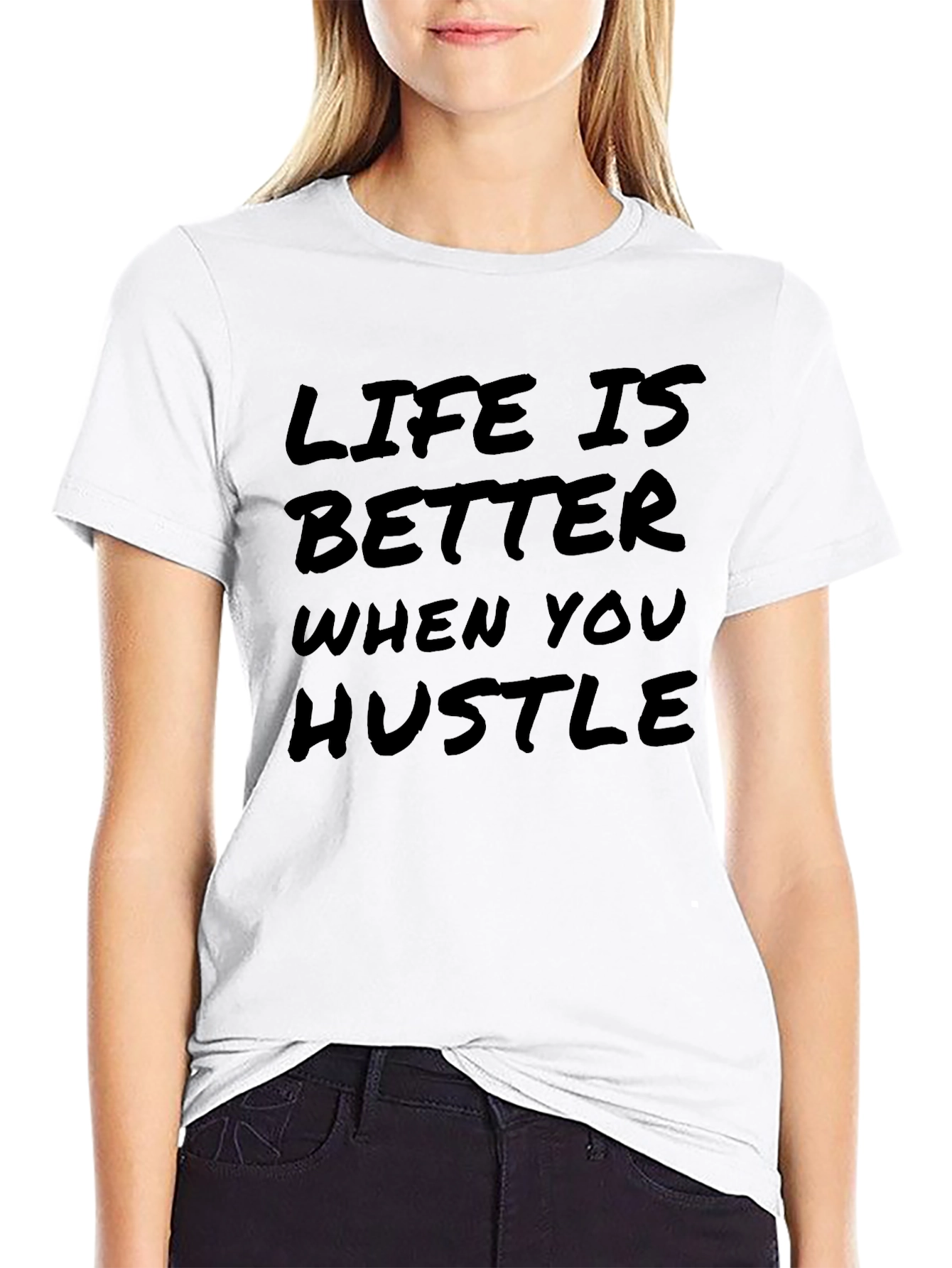 Life is Better When You Hustle T-Shirt