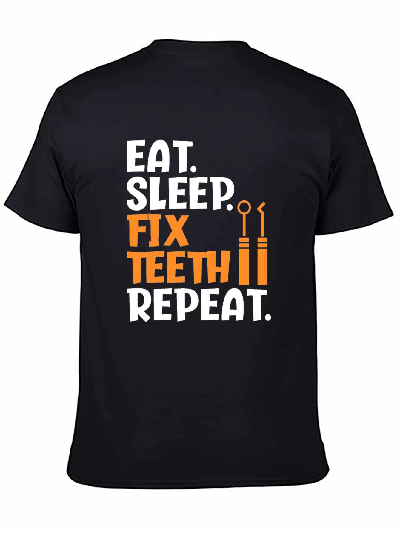 Eat Sleep Fix Teeth Repeat Black T-Shirt