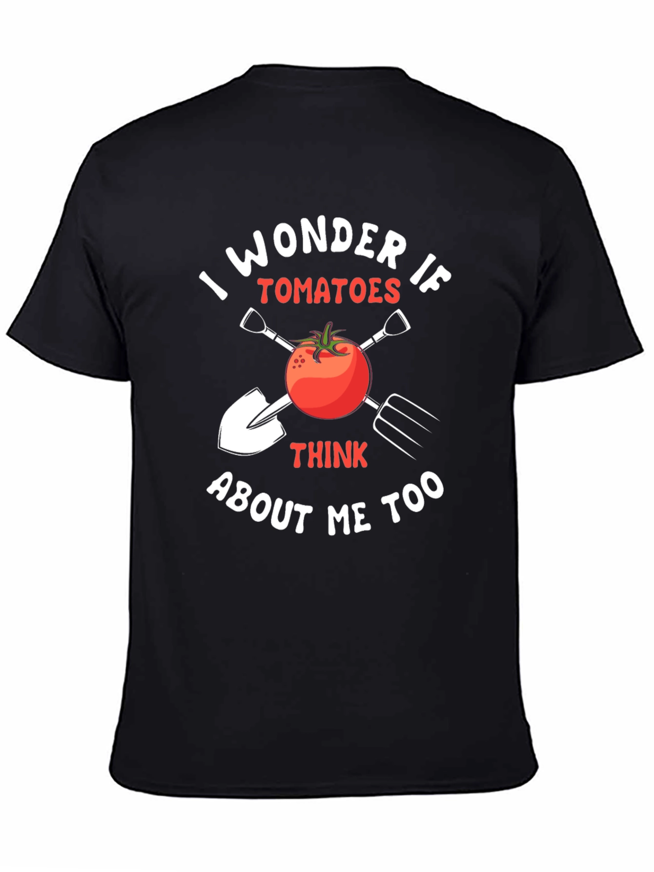 I Wonder If Tomatoes Think About Me Too T-Shirt