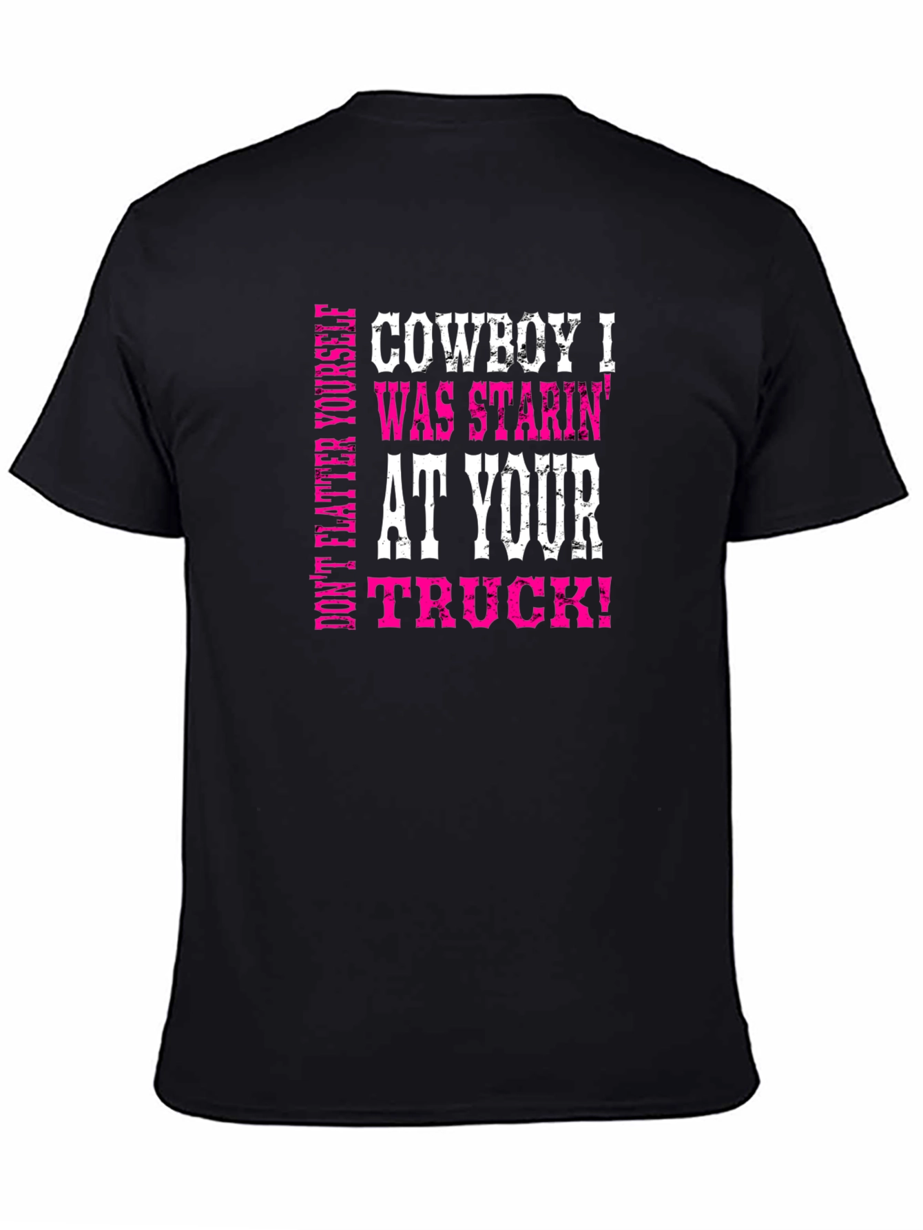 Cowboy Staring at Your Truck Graphic Tee