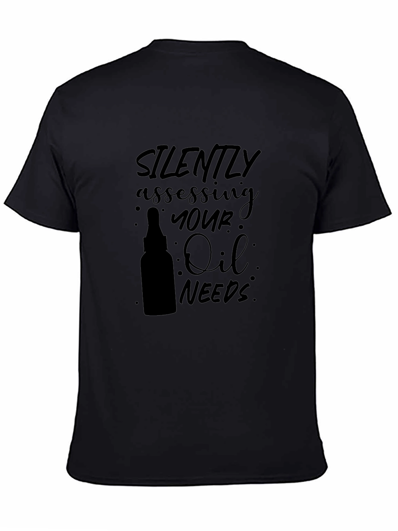 Silently Assessing Your Oil Needs T-Shirt