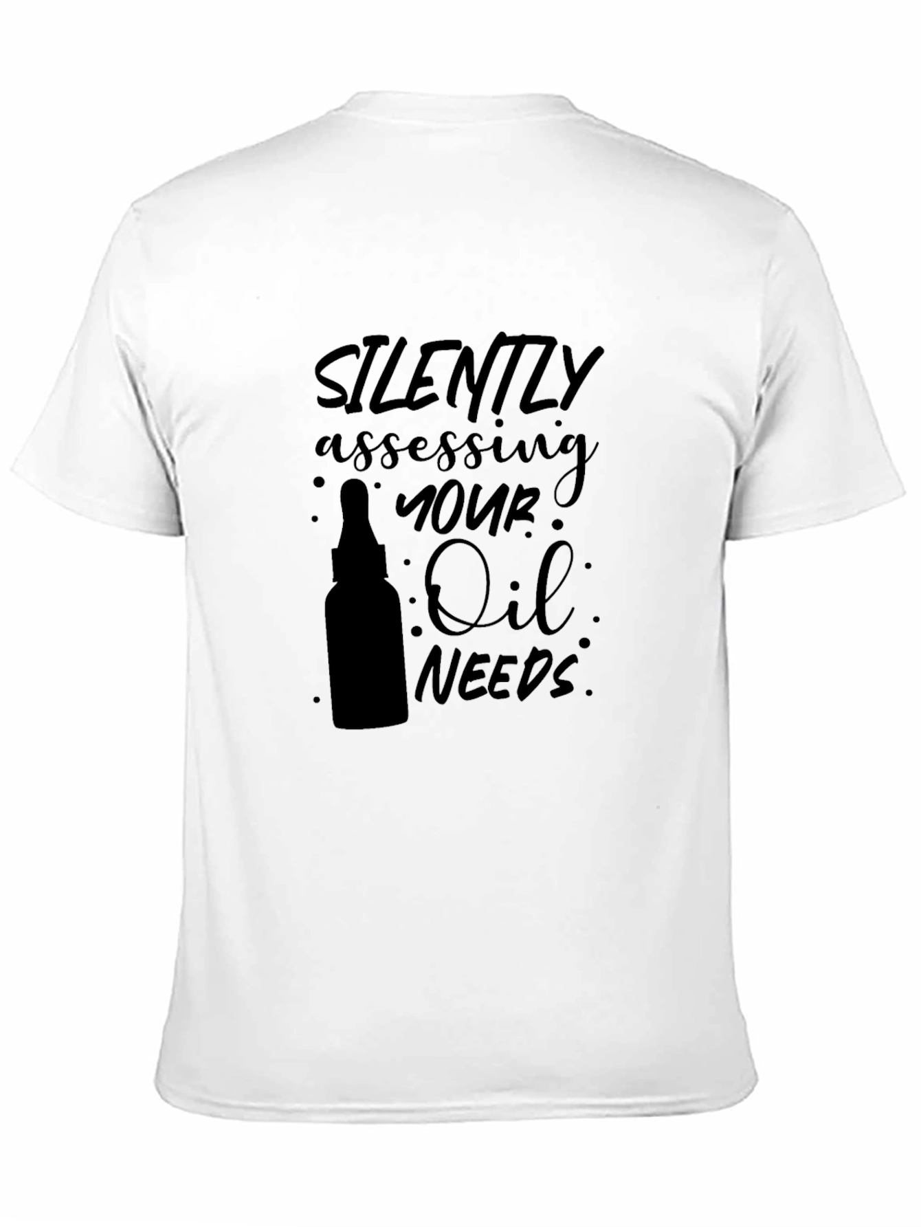 Silently Assessing Your Oil Needs T-Shirt