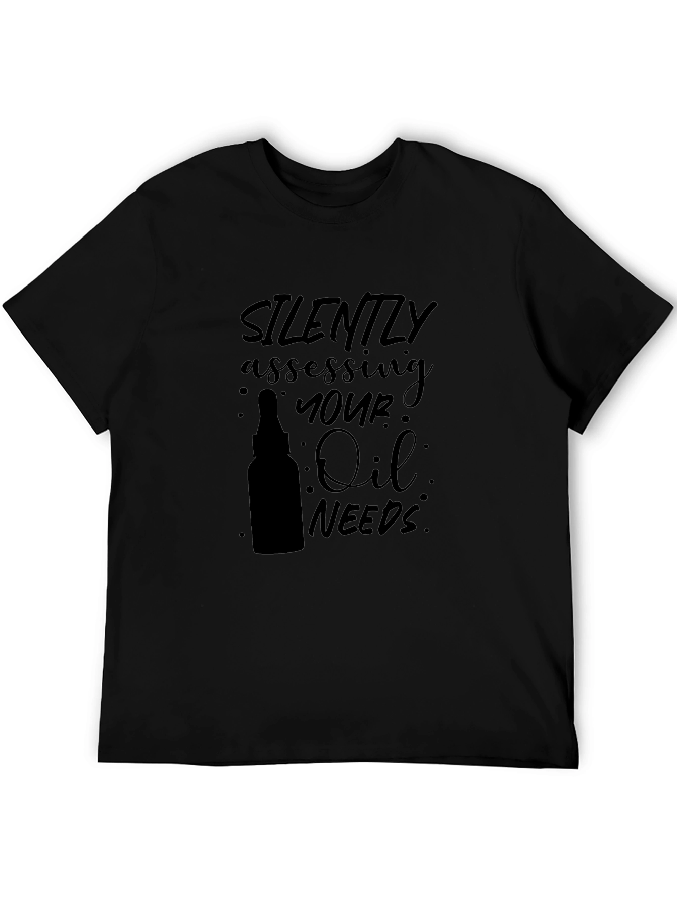 Silently Assessing Your Oil Needs T-Shirt