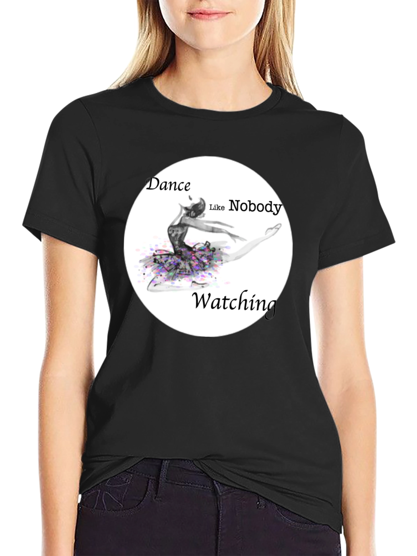 Dance Like Nobodys Watching Black T-Shirt