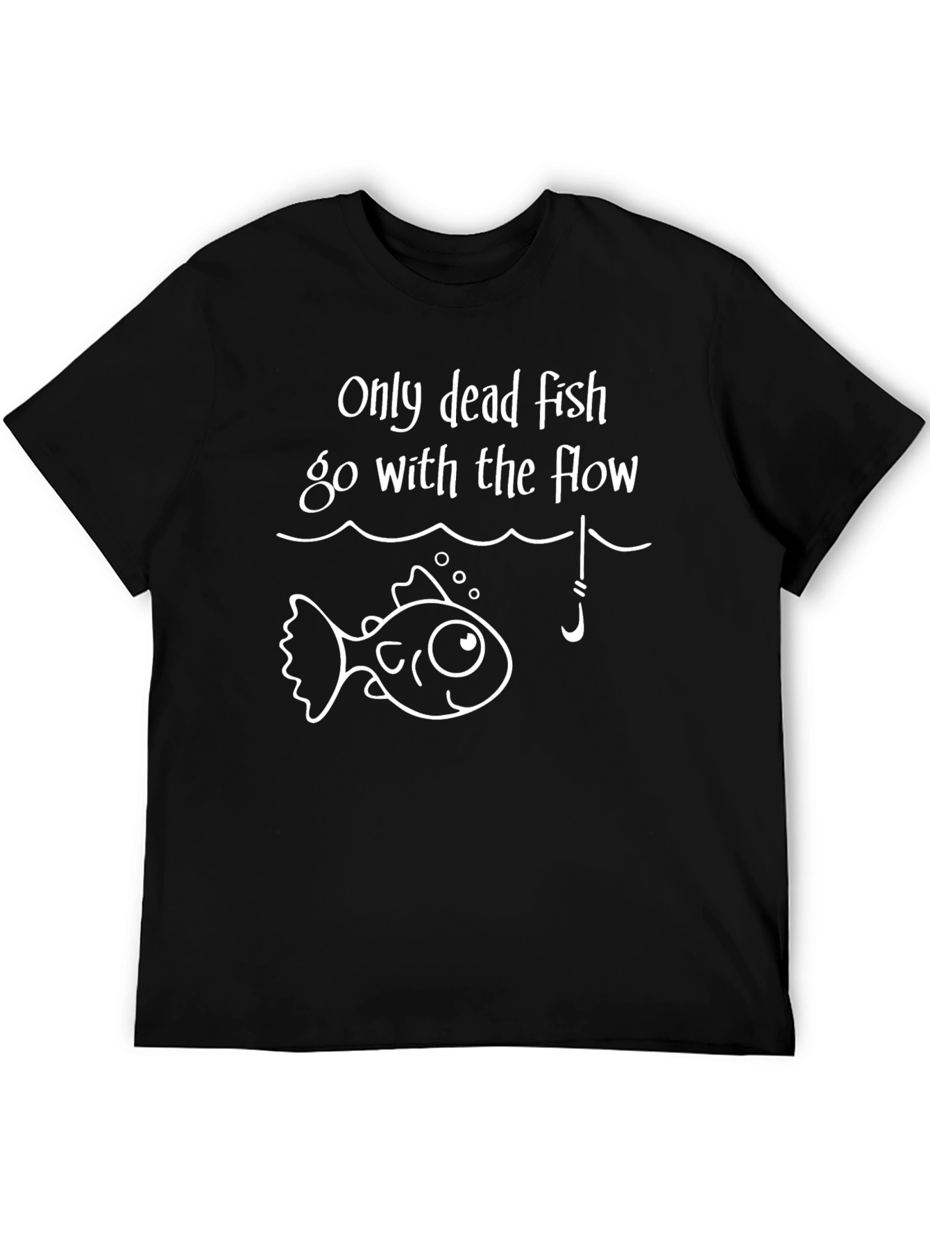 Only Dead Fish T-Shirt - Funny Fishing Tee