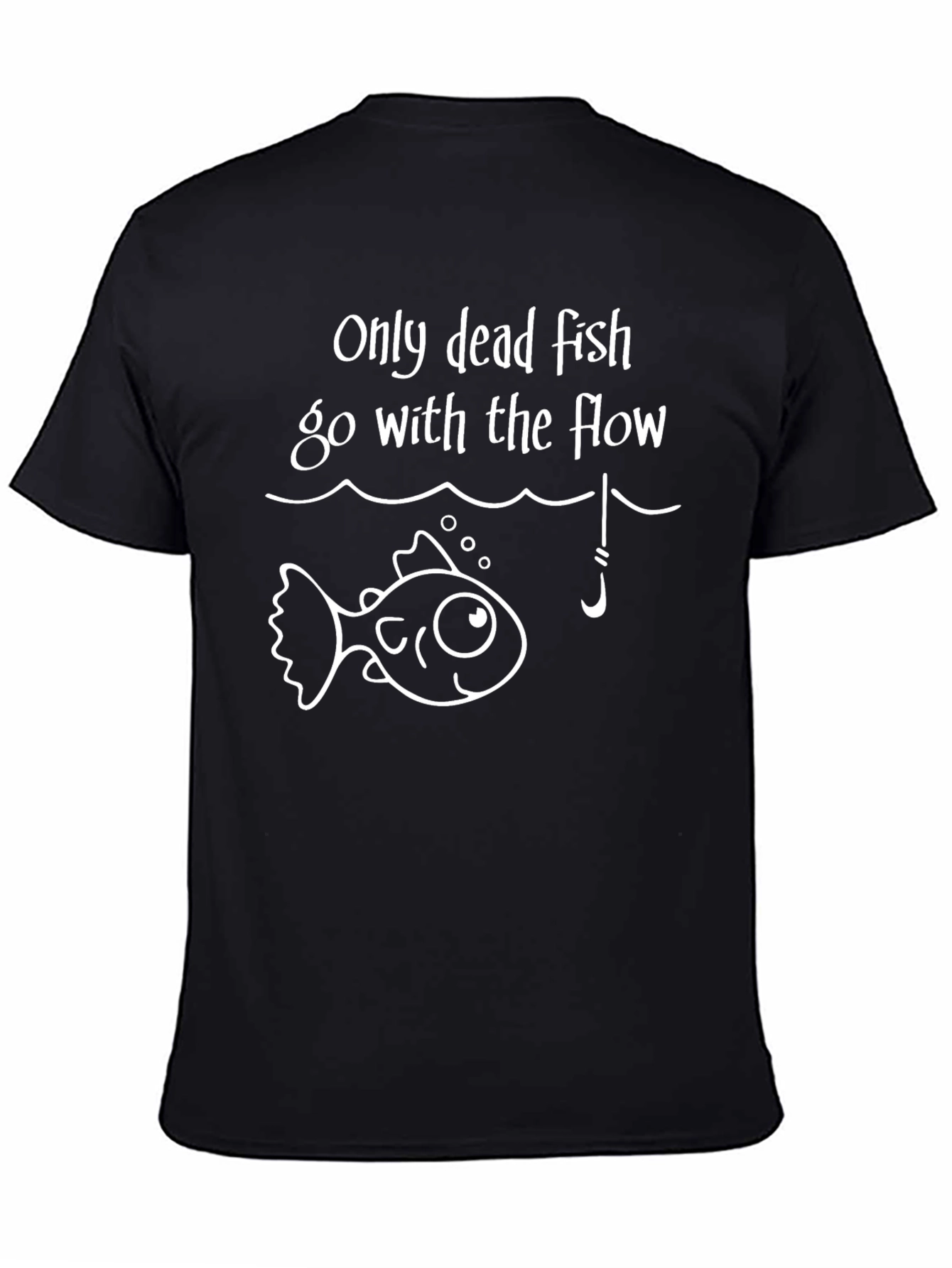 Only Dead Fish T-Shirt - Funny Fishing Tee