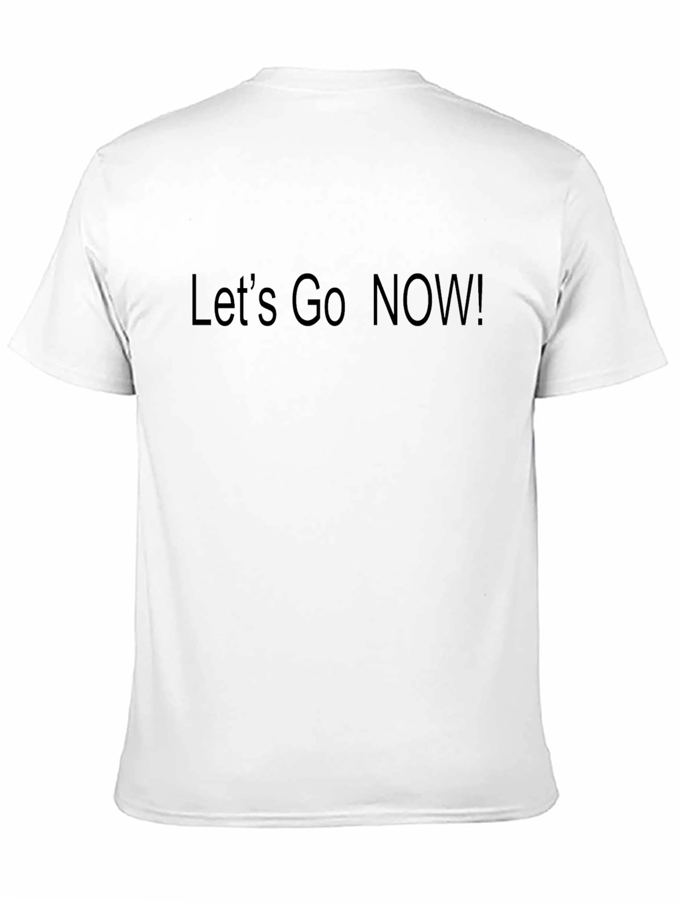 Lets Go Now! T-Shirt - Casual Wear