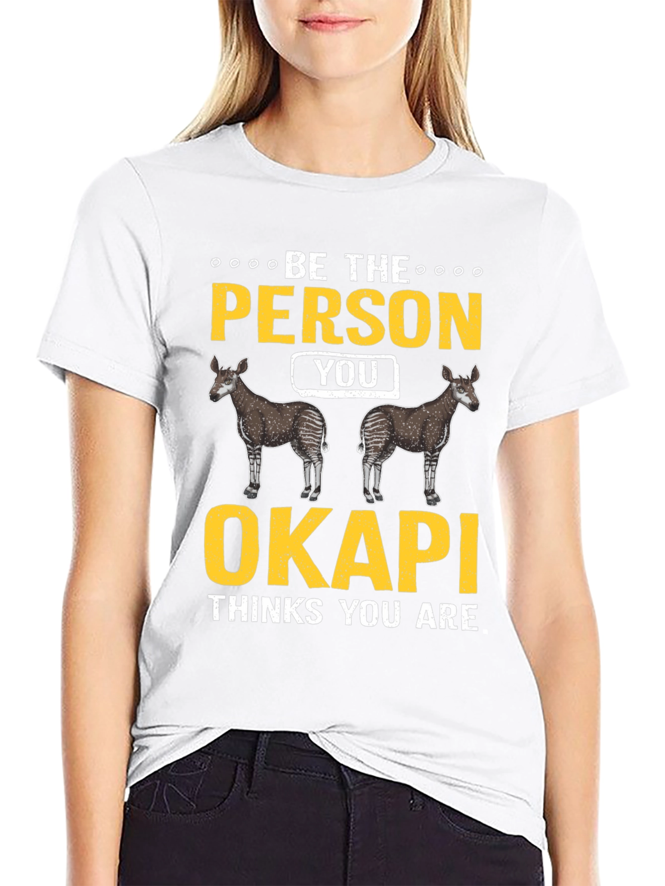 Be the Person Your Okapi Thinks You Are T-Shirt