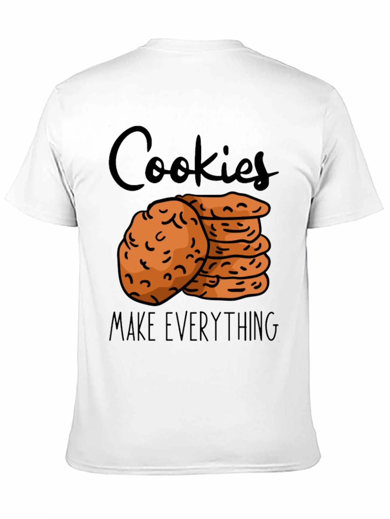 Cookies Make Everything Graphic T-Shirt