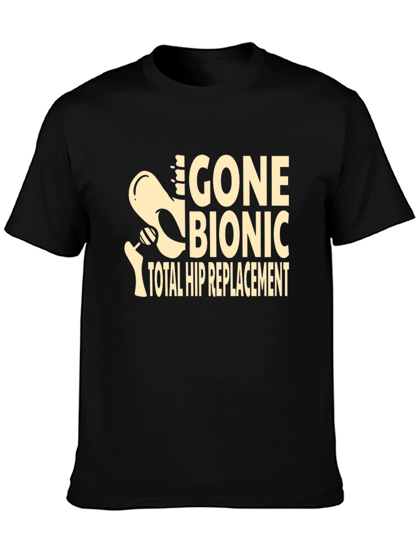 Gone Bionic T-Shirt - Total Hip Replacement Tee