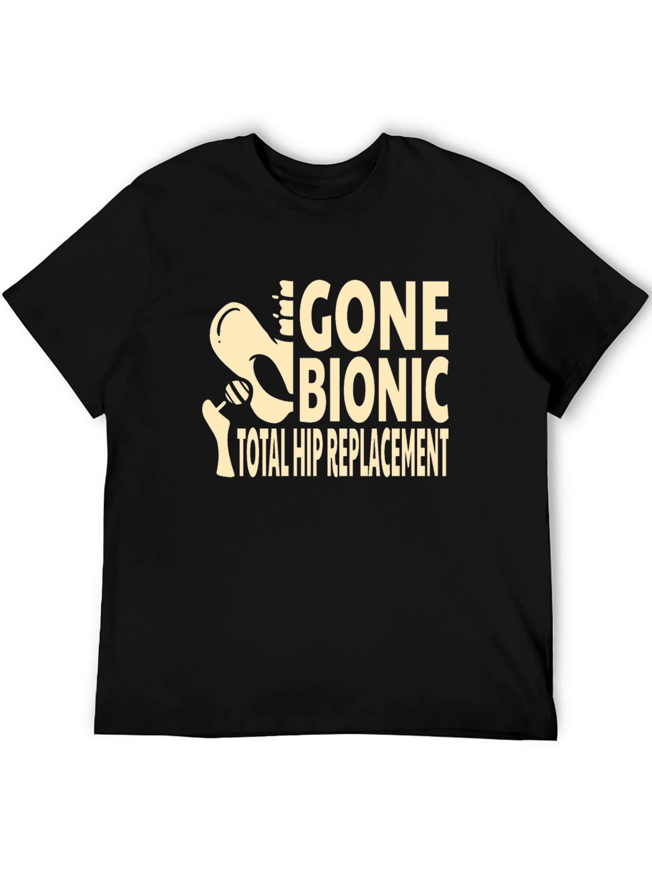Gone Bionic T-Shirt - Total Hip Replacement Tee