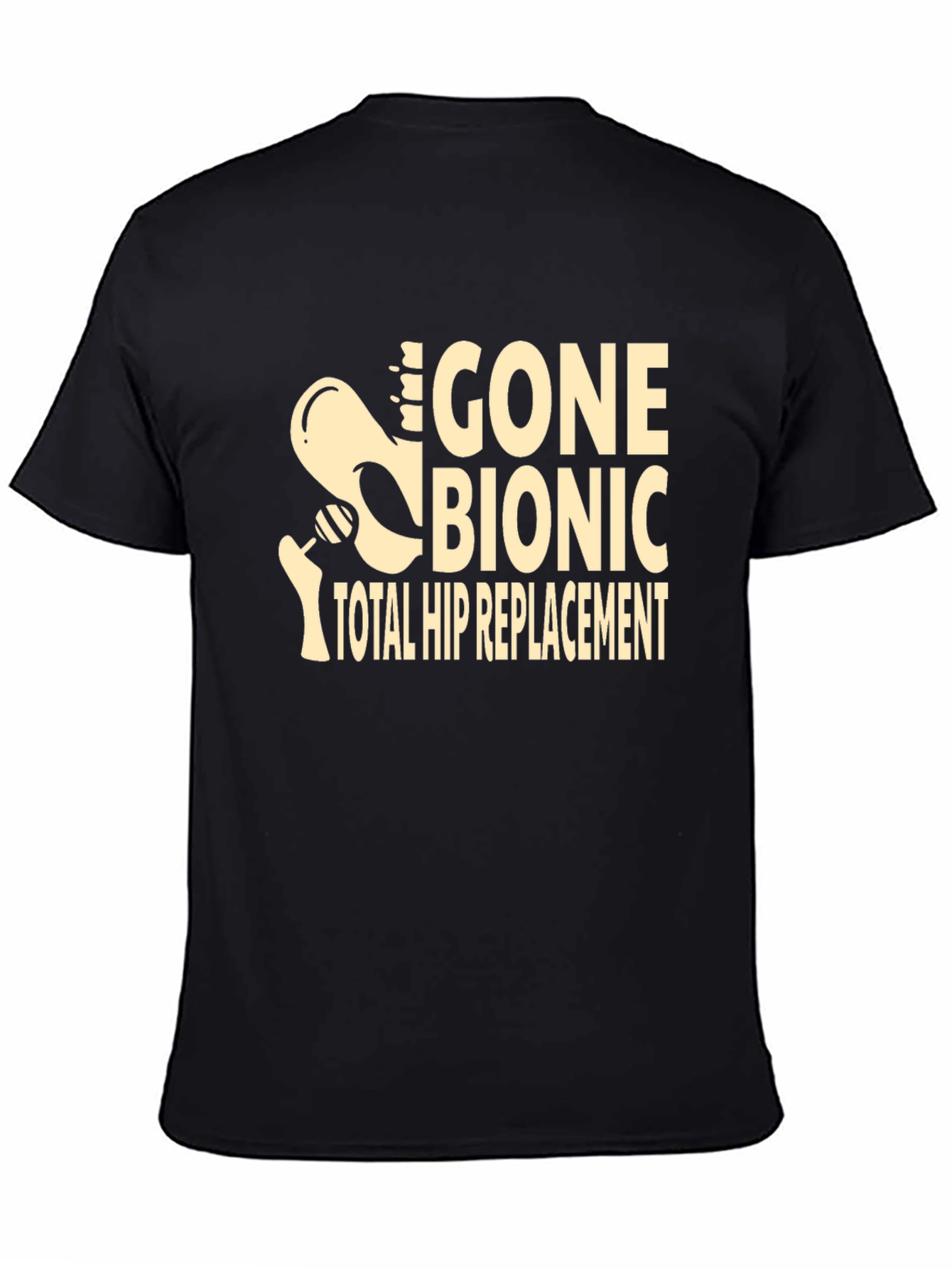 Gone Bionic T-Shirt - Total Hip Replacement Tee