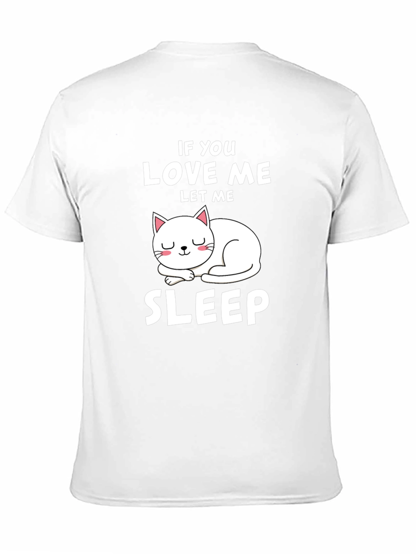 If You Love Me Let Me Sleep Cat T-Shirt