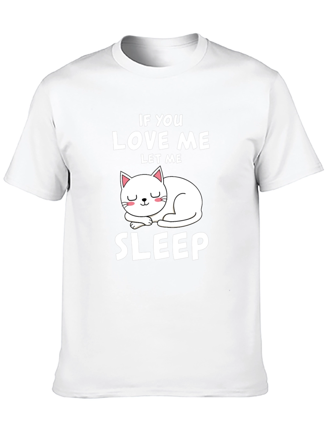 If You Love Me Let Me Sleep Cat T-Shirt