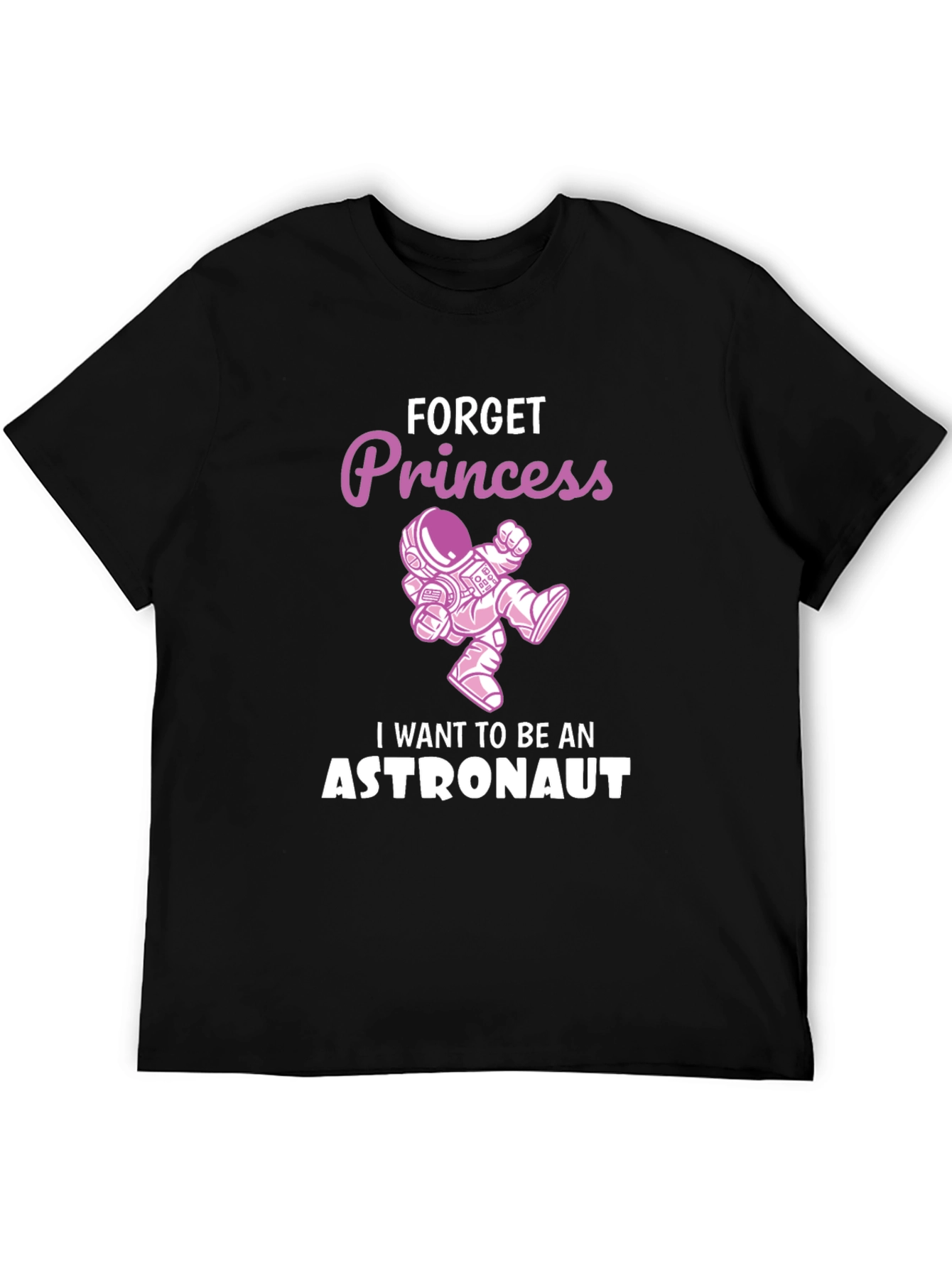 Forget Princess Astronaut T-Shirt