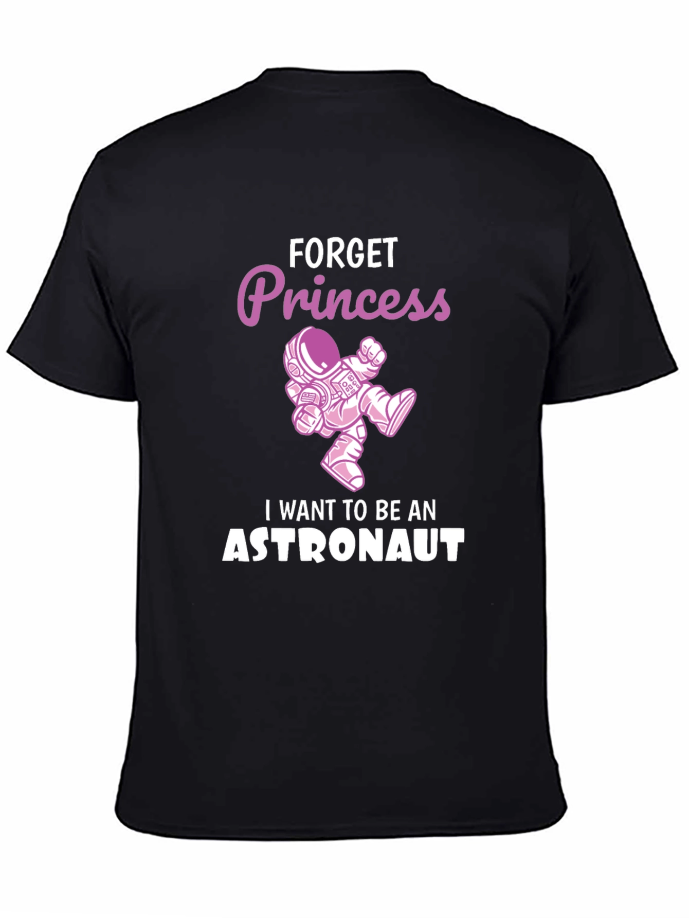 Forget Princess Astronaut T-Shirt