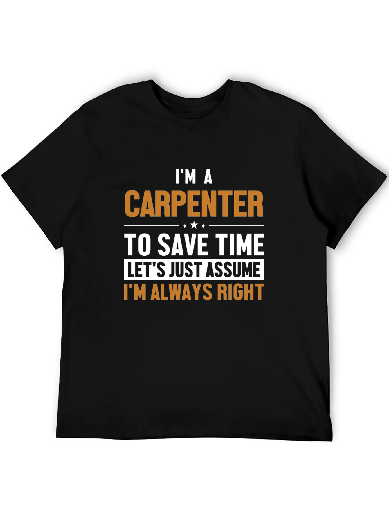 Carpenter T-Shirt - Im Always Right Humor
