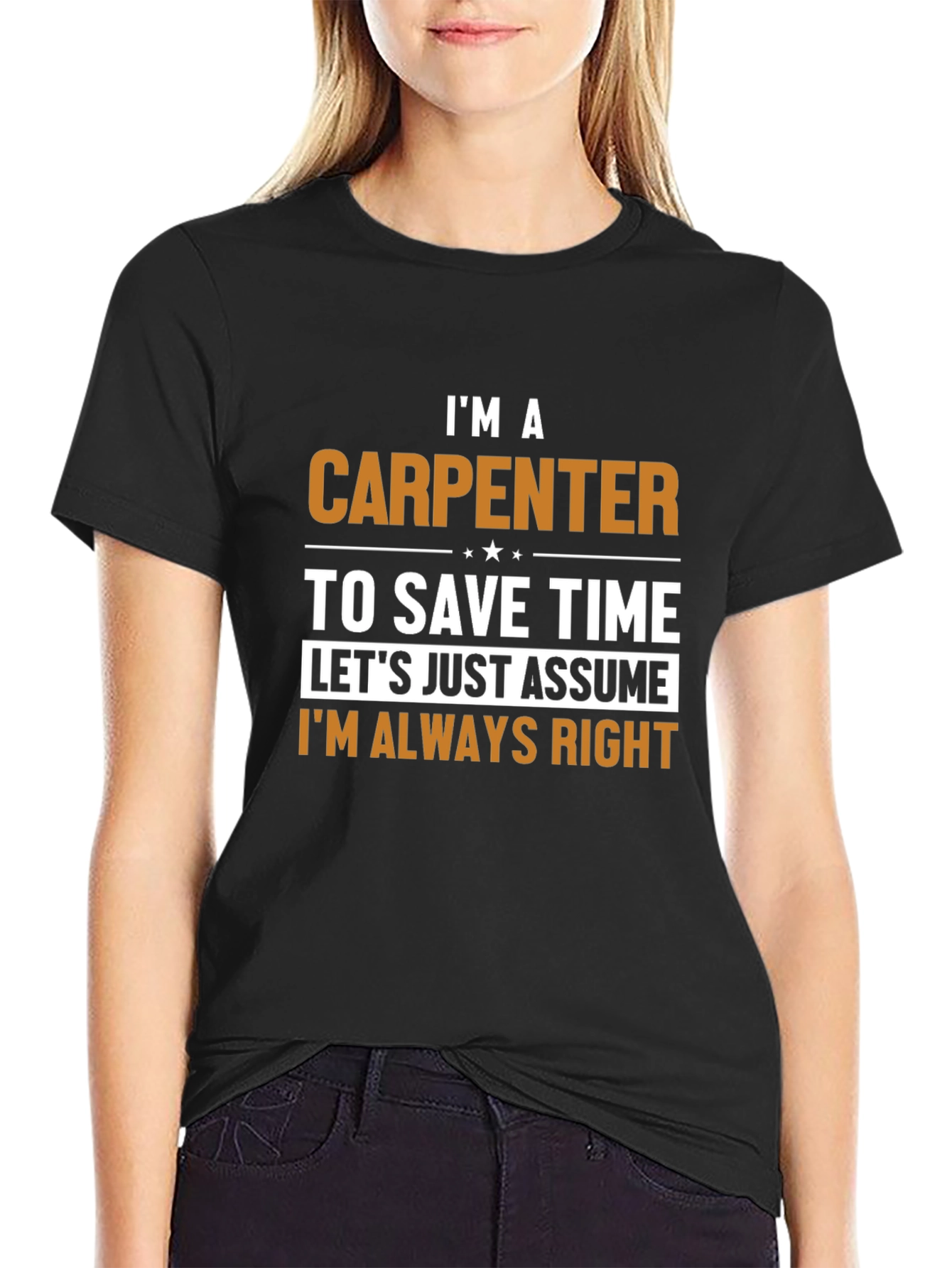 Carpenter T-Shirt - Im Always Right Humor