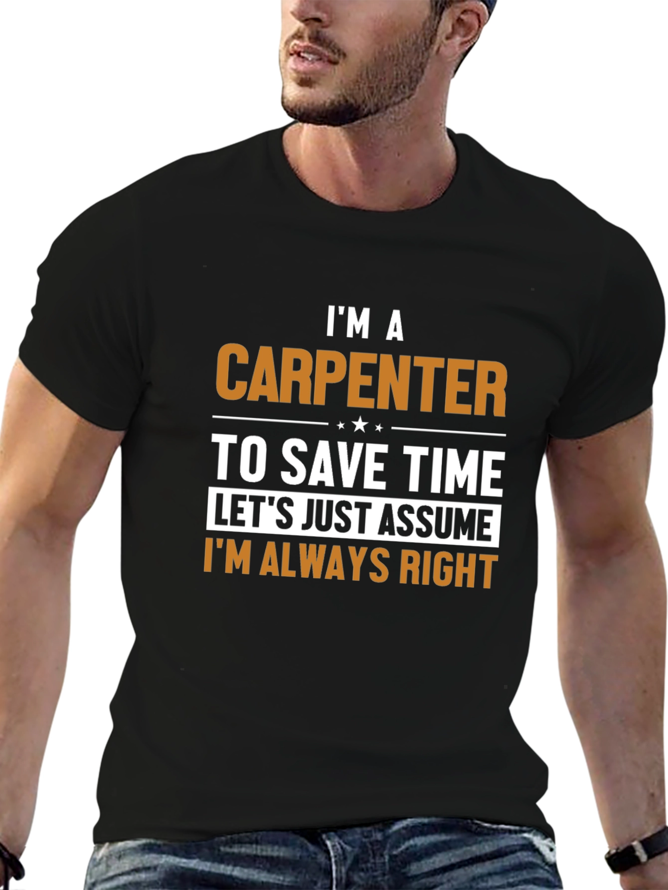 Carpenter T-Shirt - Im Always Right Humor
