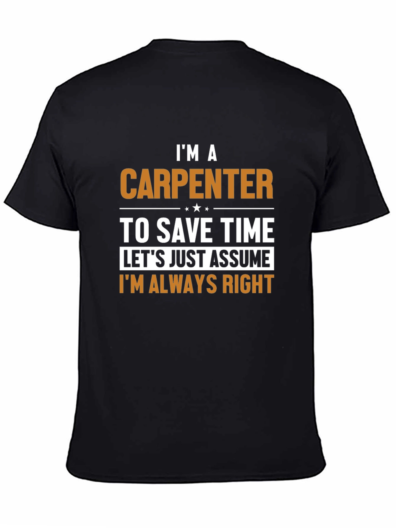 Carpenter T-Shirt - Im Always Right Humor