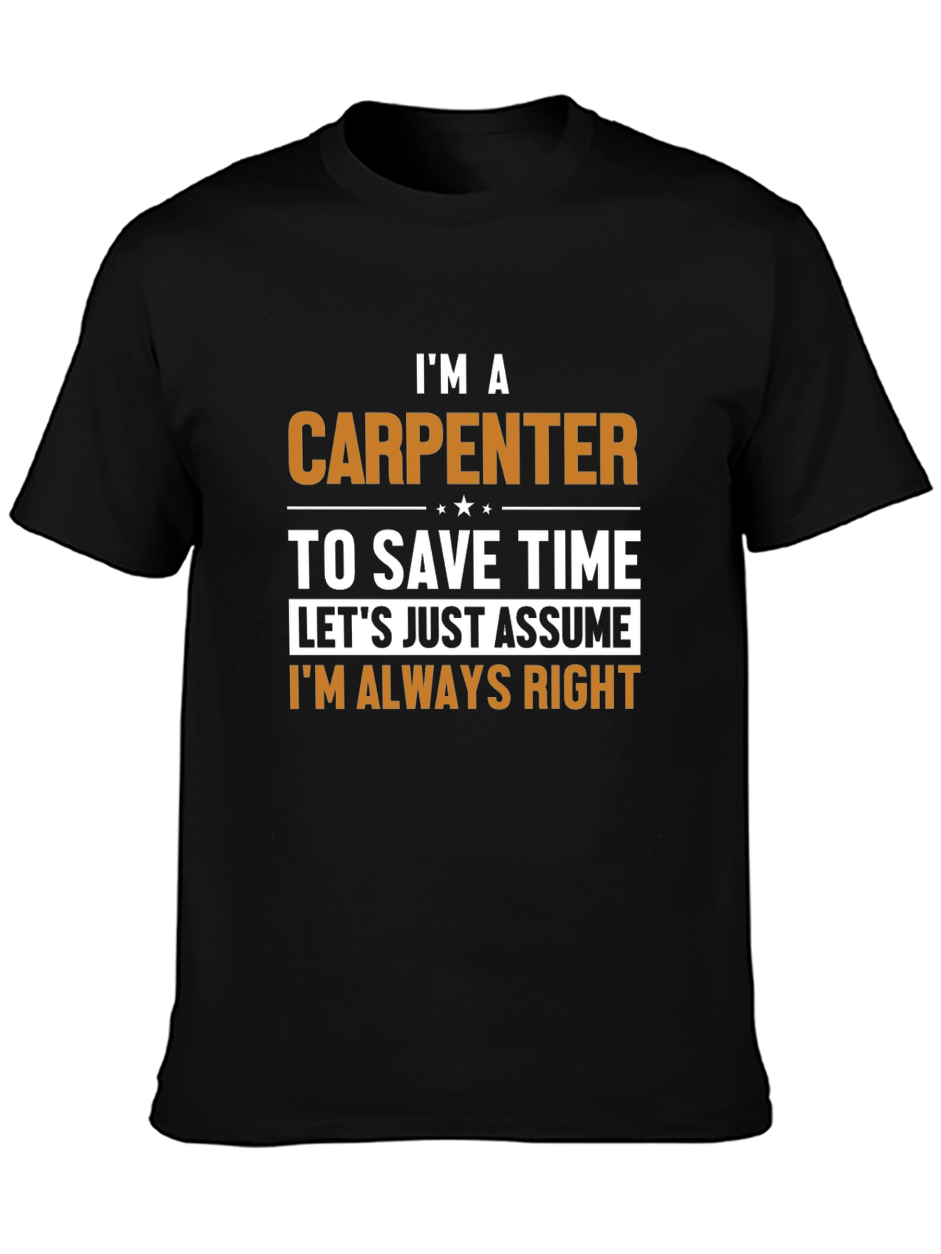 Carpenter T-Shirt - Im Always Right Humor