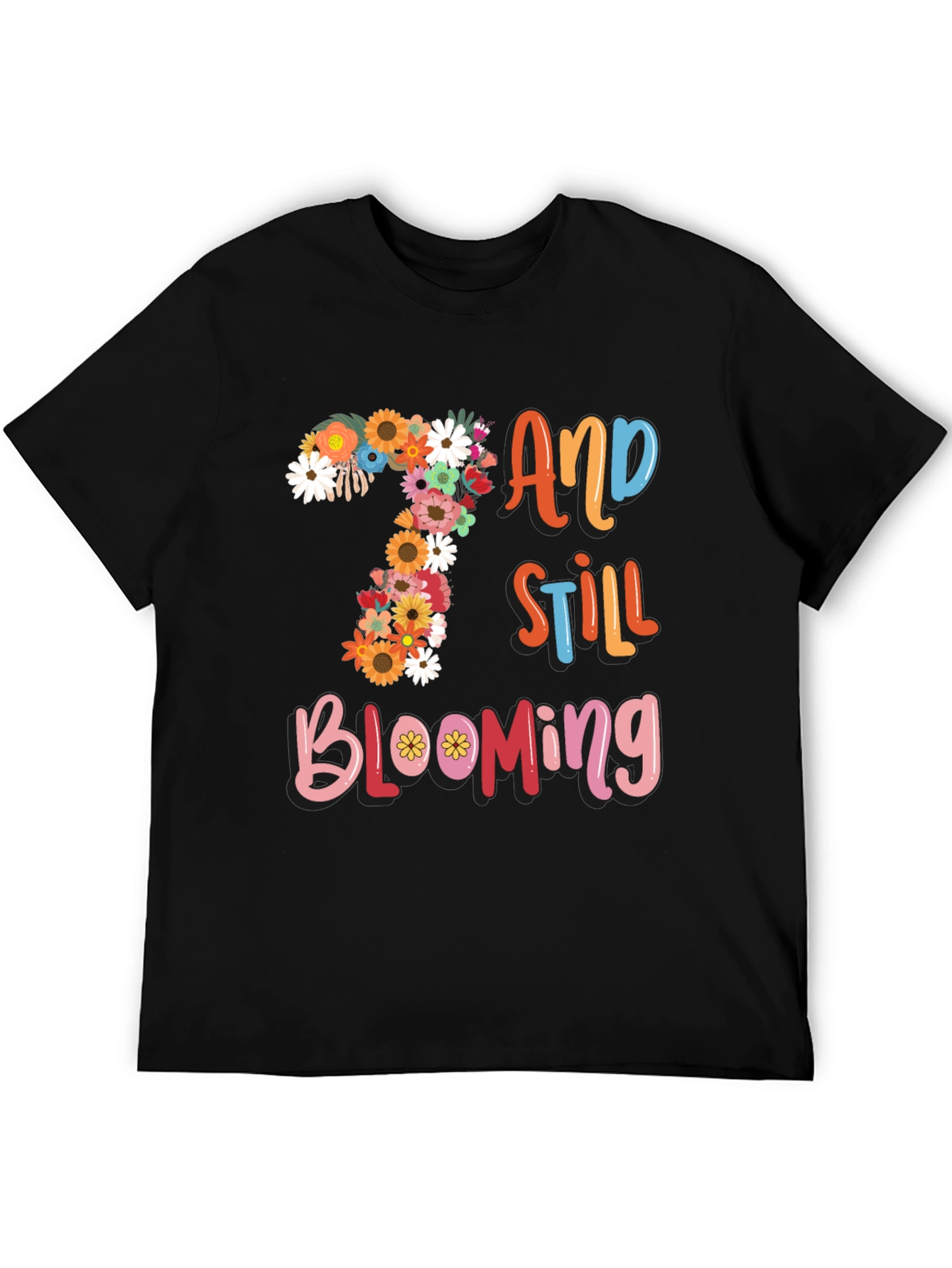 7 and Still Blooming T-Shirt