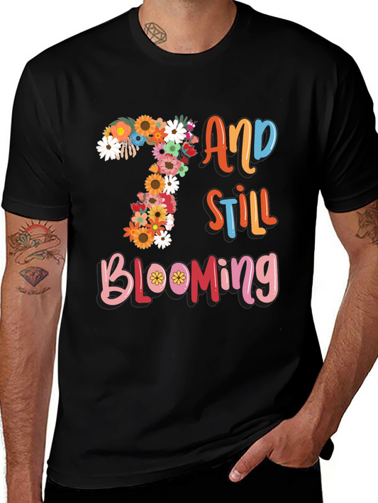 7 and Still Blooming T-Shirt