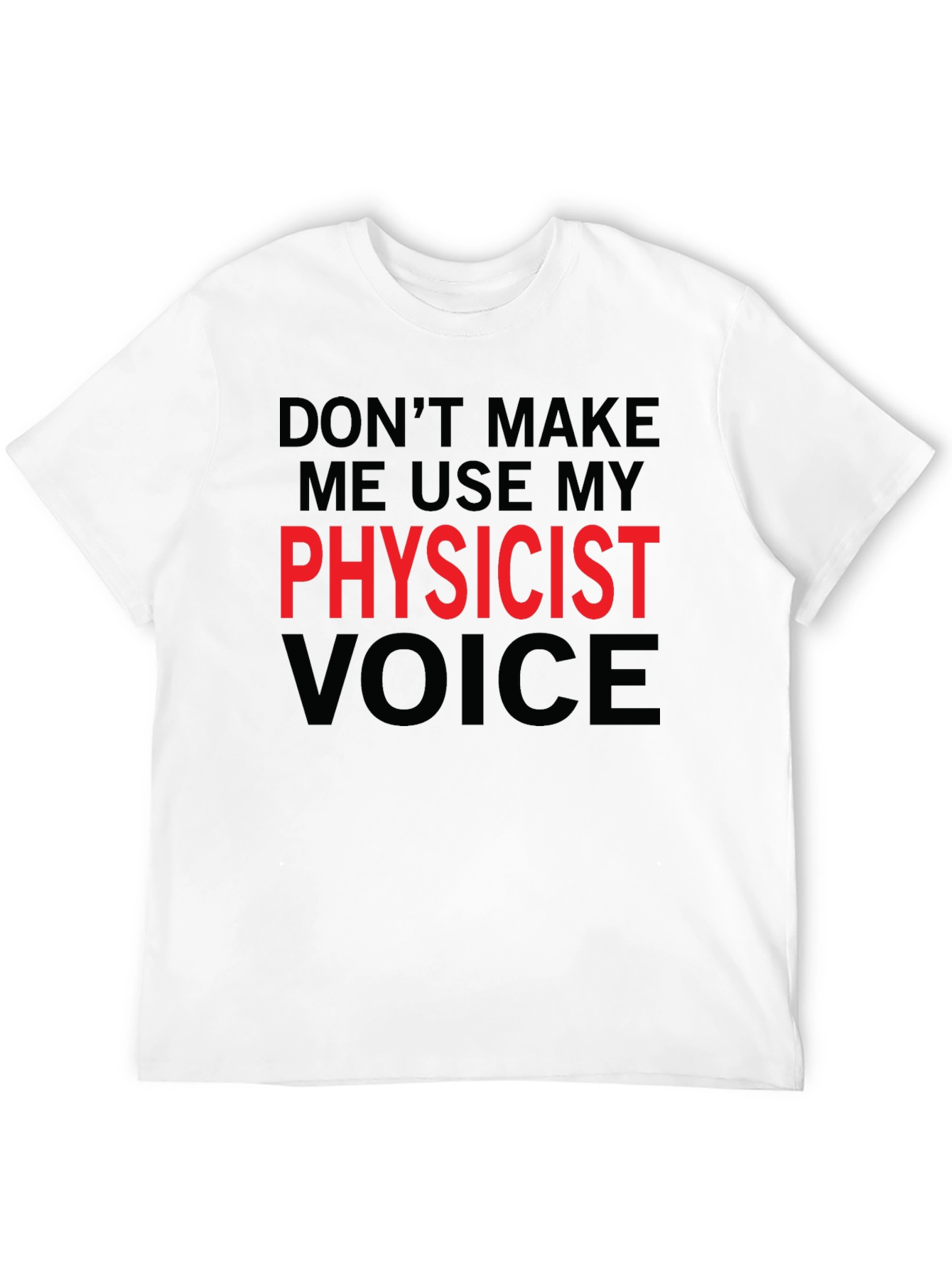 Physicist Voice T-Shirt - Funny Science Tee