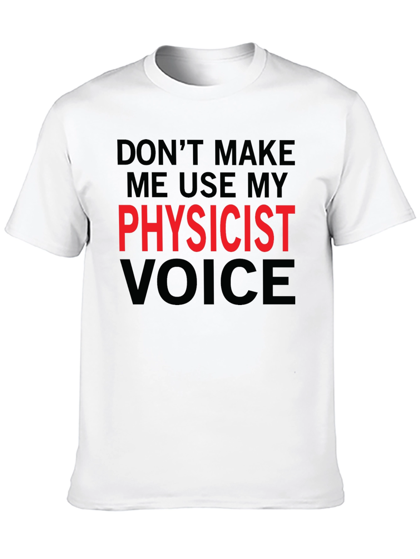 Physicist Voice T-Shirt - Funny Science Tee