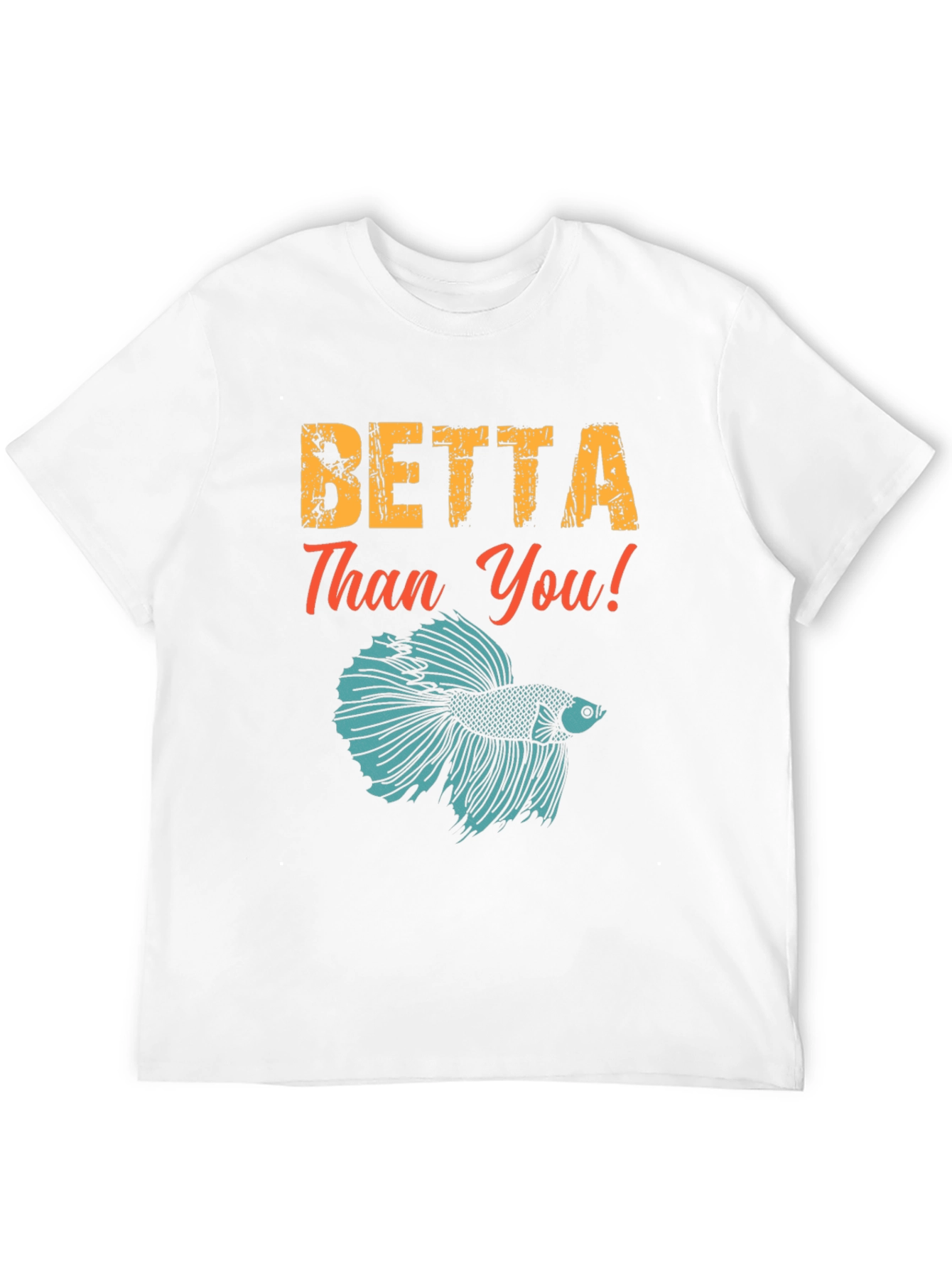 Betta Than You! Graphic Tee