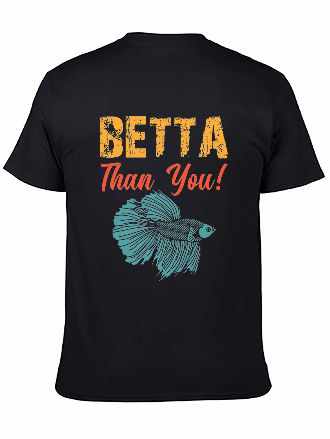 Betta Than You! Graphic Tee