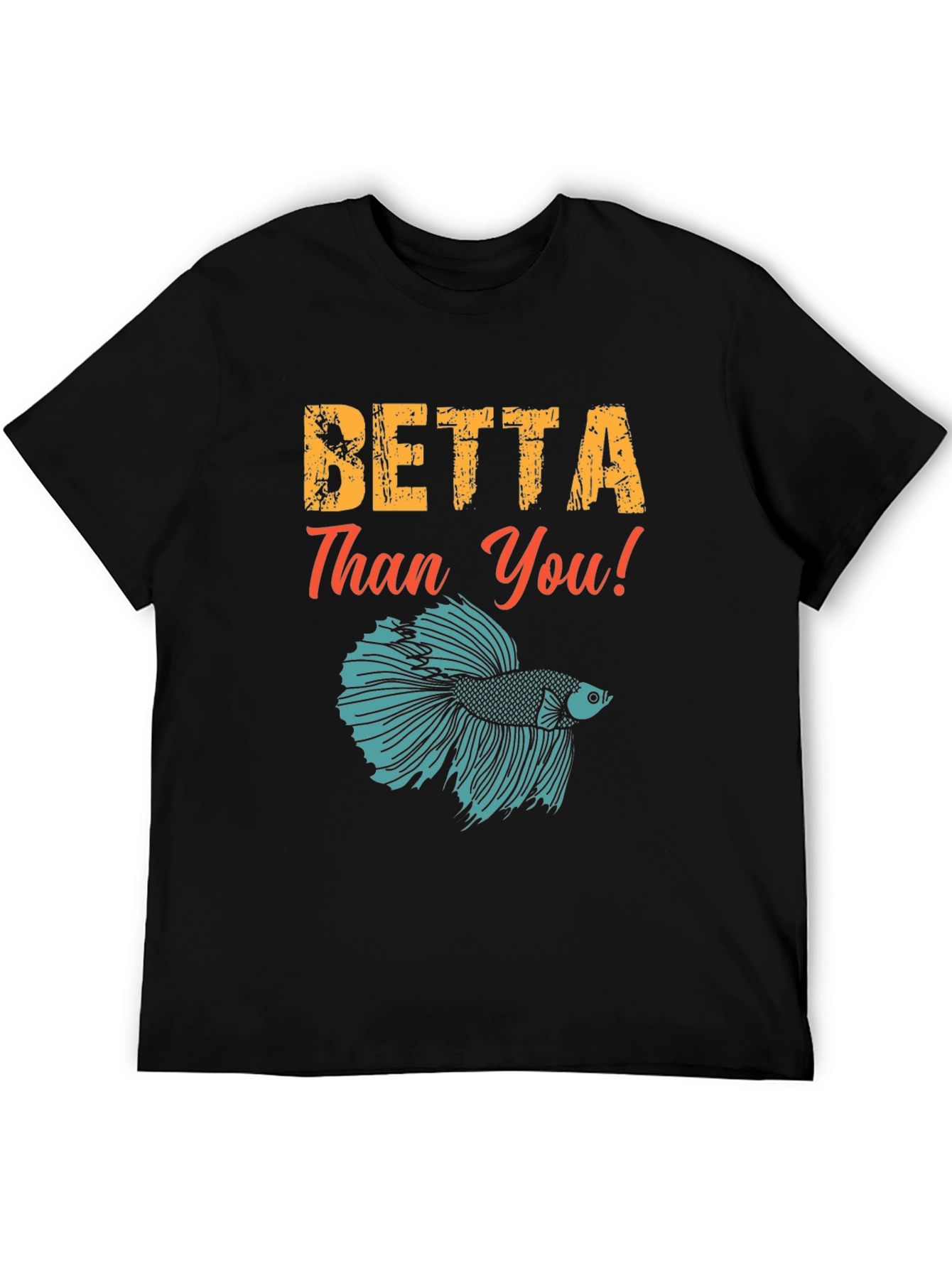 Betta Than You! Graphic Tee