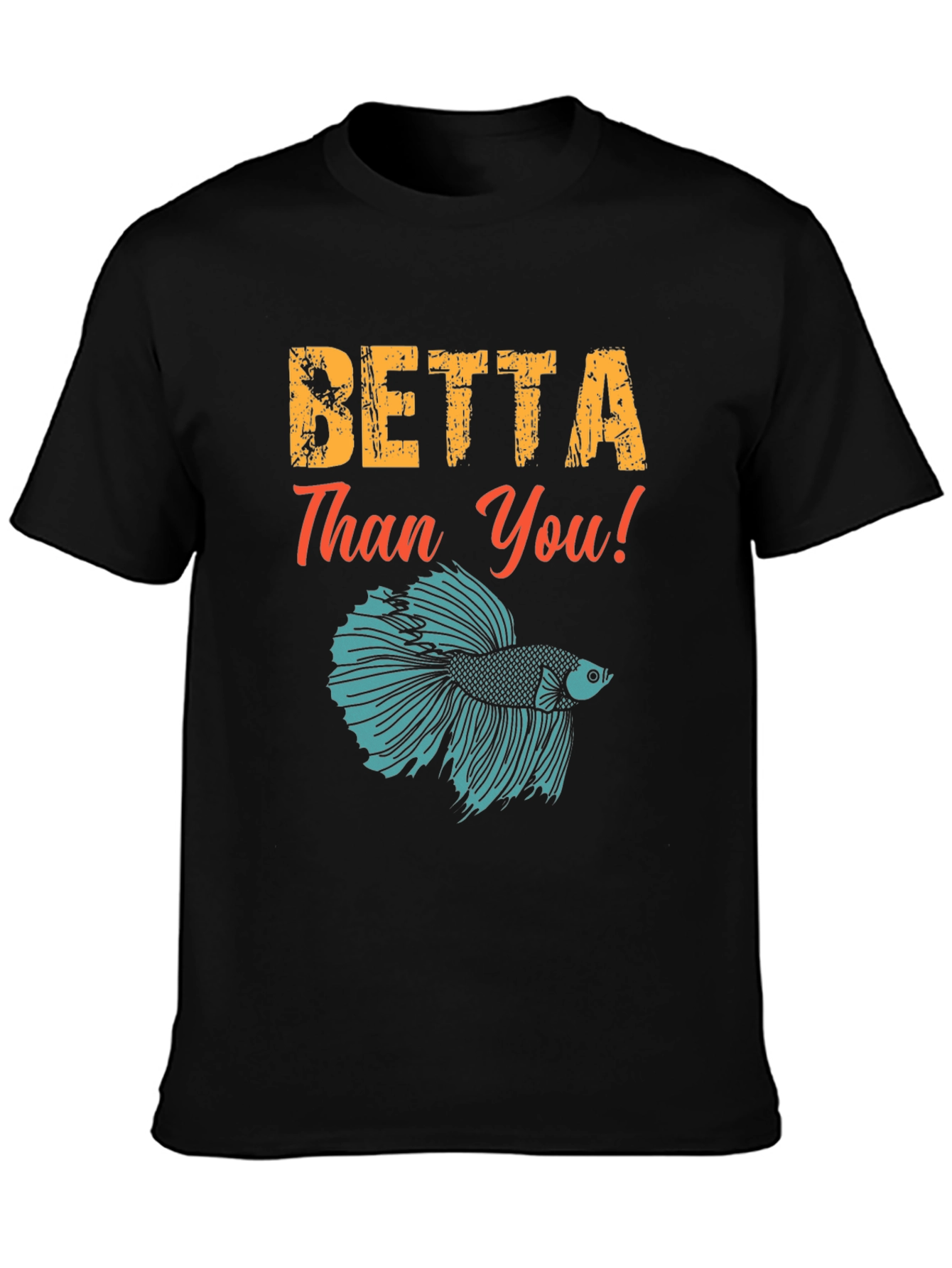 Betta Than You! Graphic Tee
