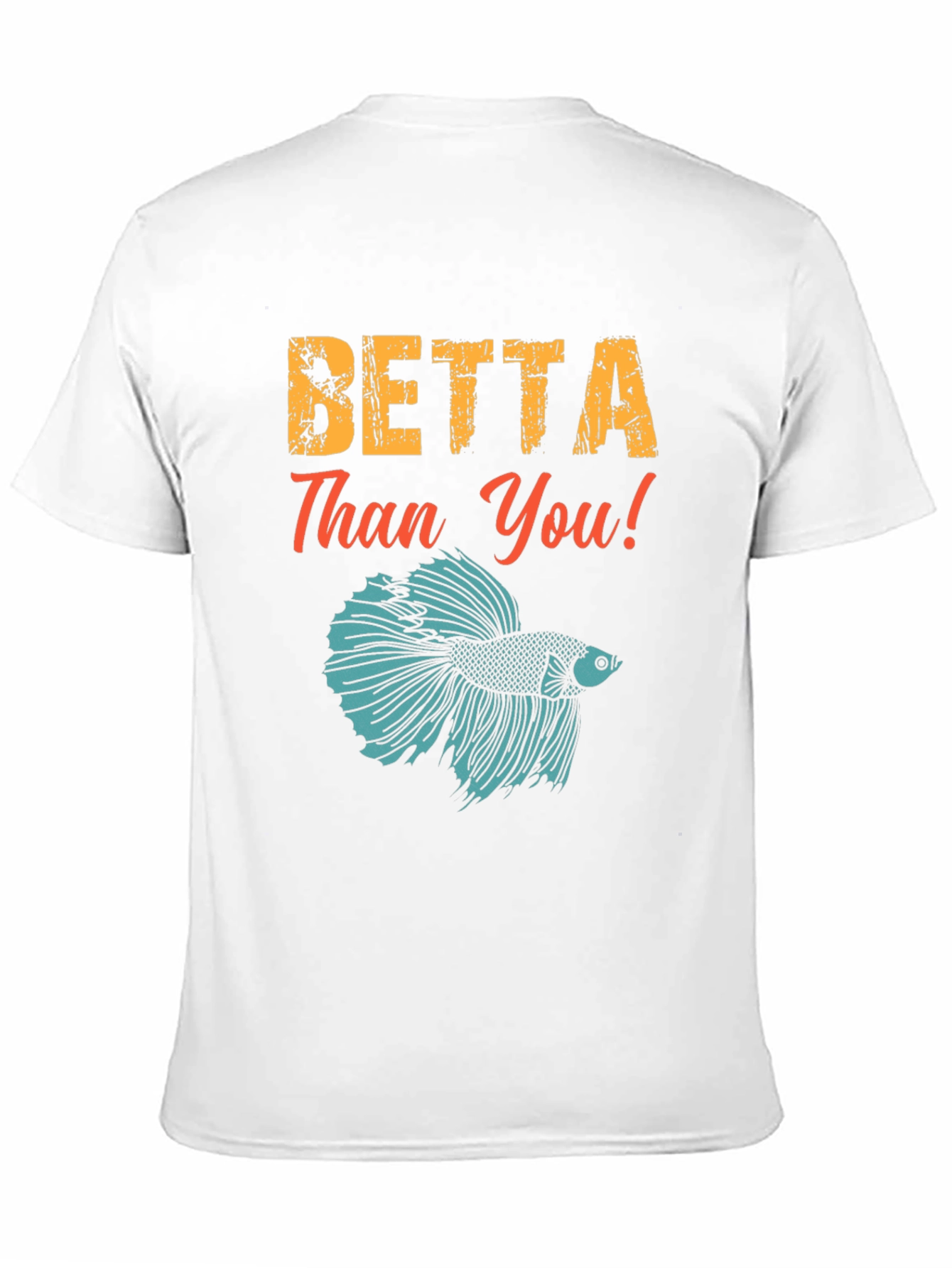 Betta Than You! Graphic Tee
