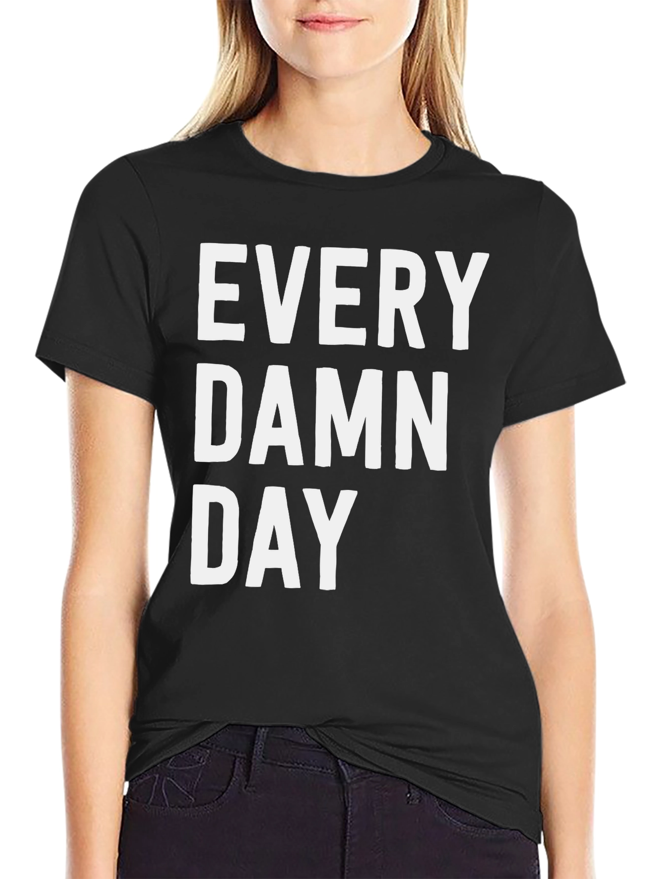 Every Damn Day Graphic Tee - Casual Black T-Shirt