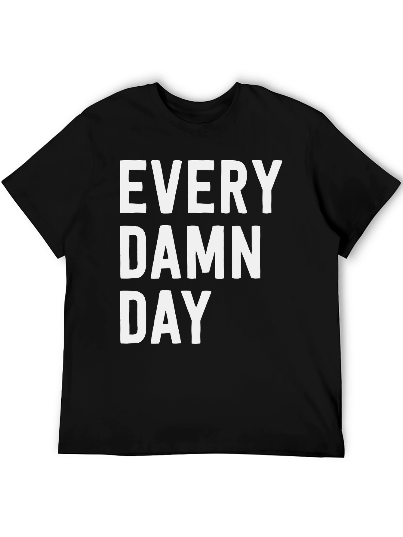 Every Damn Day Graphic Tee - Casual Black T-Shirt