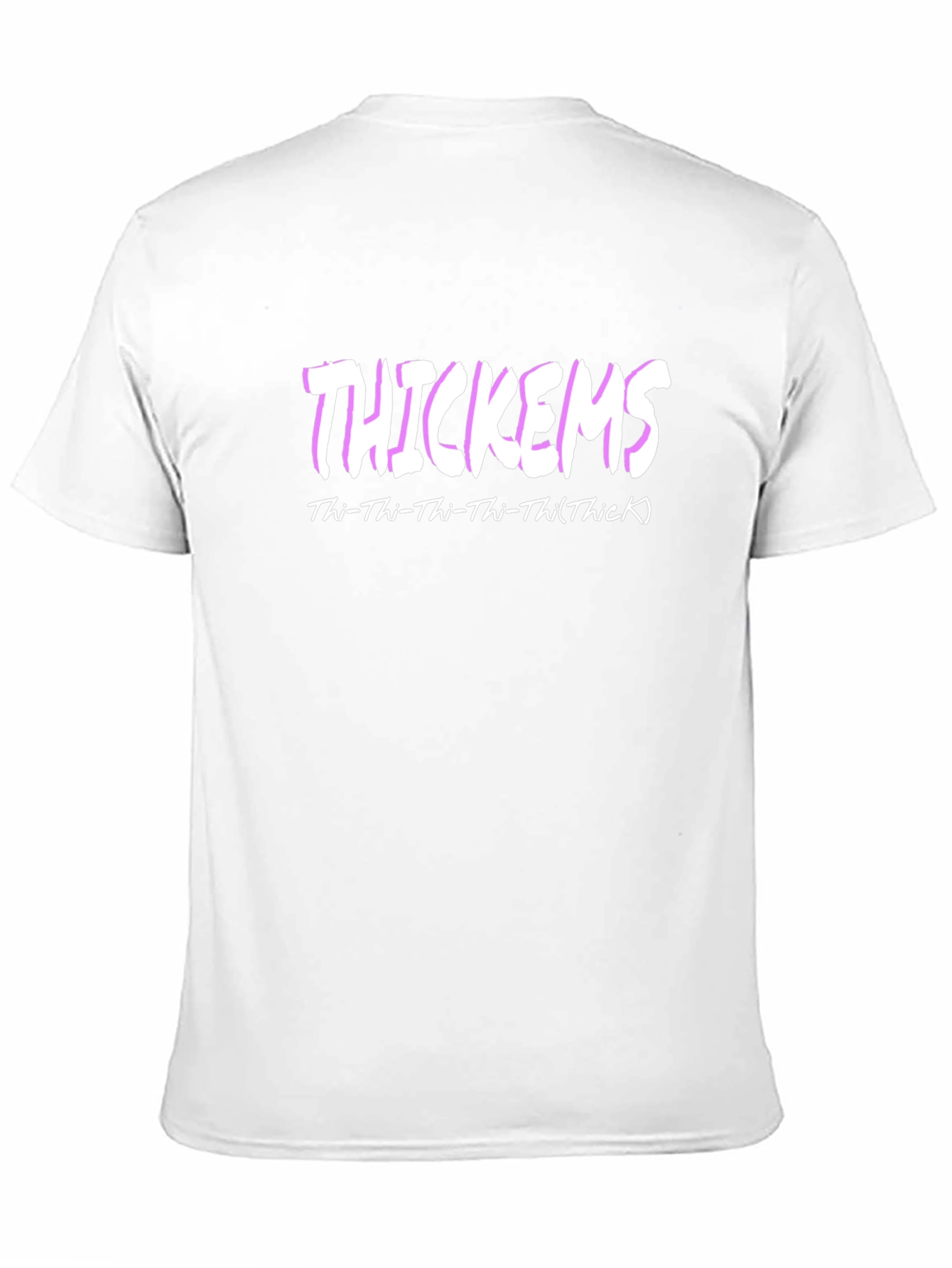 Thickems Graphic T-Shirt - Thi-Thi-Thi-Thi(Thick)