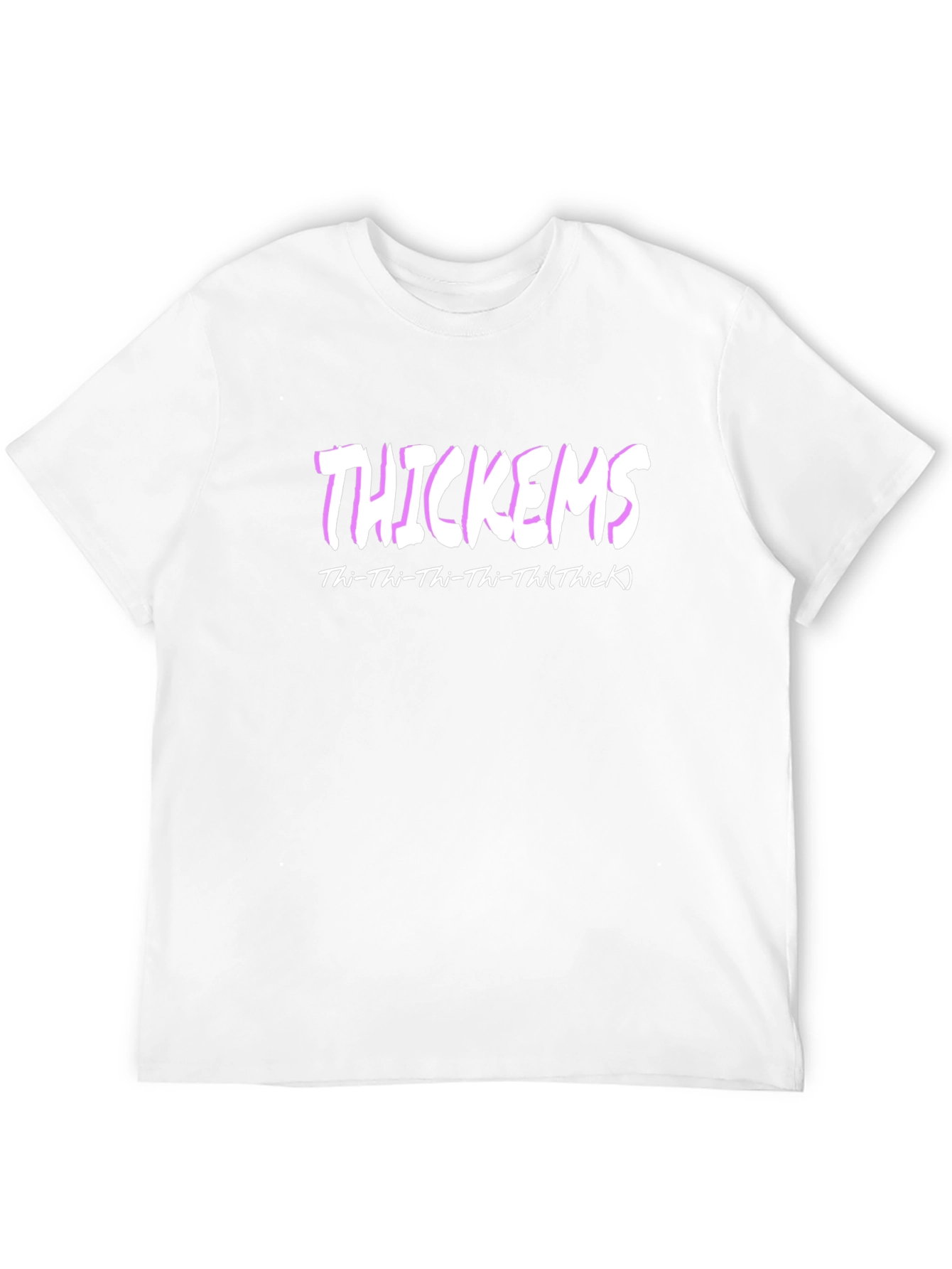 Thickems Graphic T-Shirt - Thi-Thi-Thi-Thi(Thick)